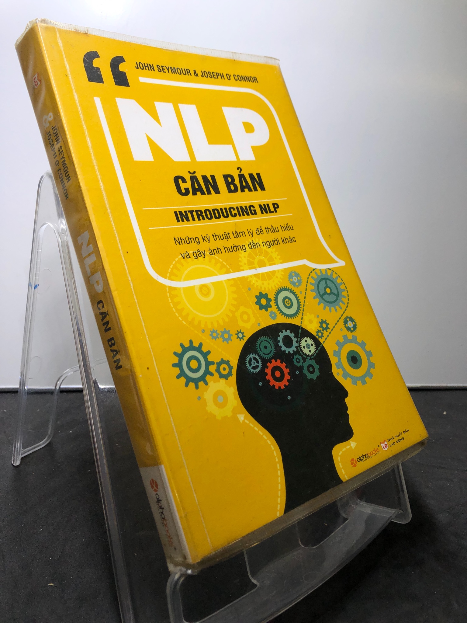 NPL căn bản Những kỹ thuật tâm lý để thấu hiểu và gây ảnh hưởng đến người khác 2015 mới 80% ố bẩn nhẹ John Seymour và Joseph O' Connor 0208 Sách tư duy, kỹ năng sống (SL có thể đặt: 1 Cuốn) - SÁCH ĐẠI HỌC