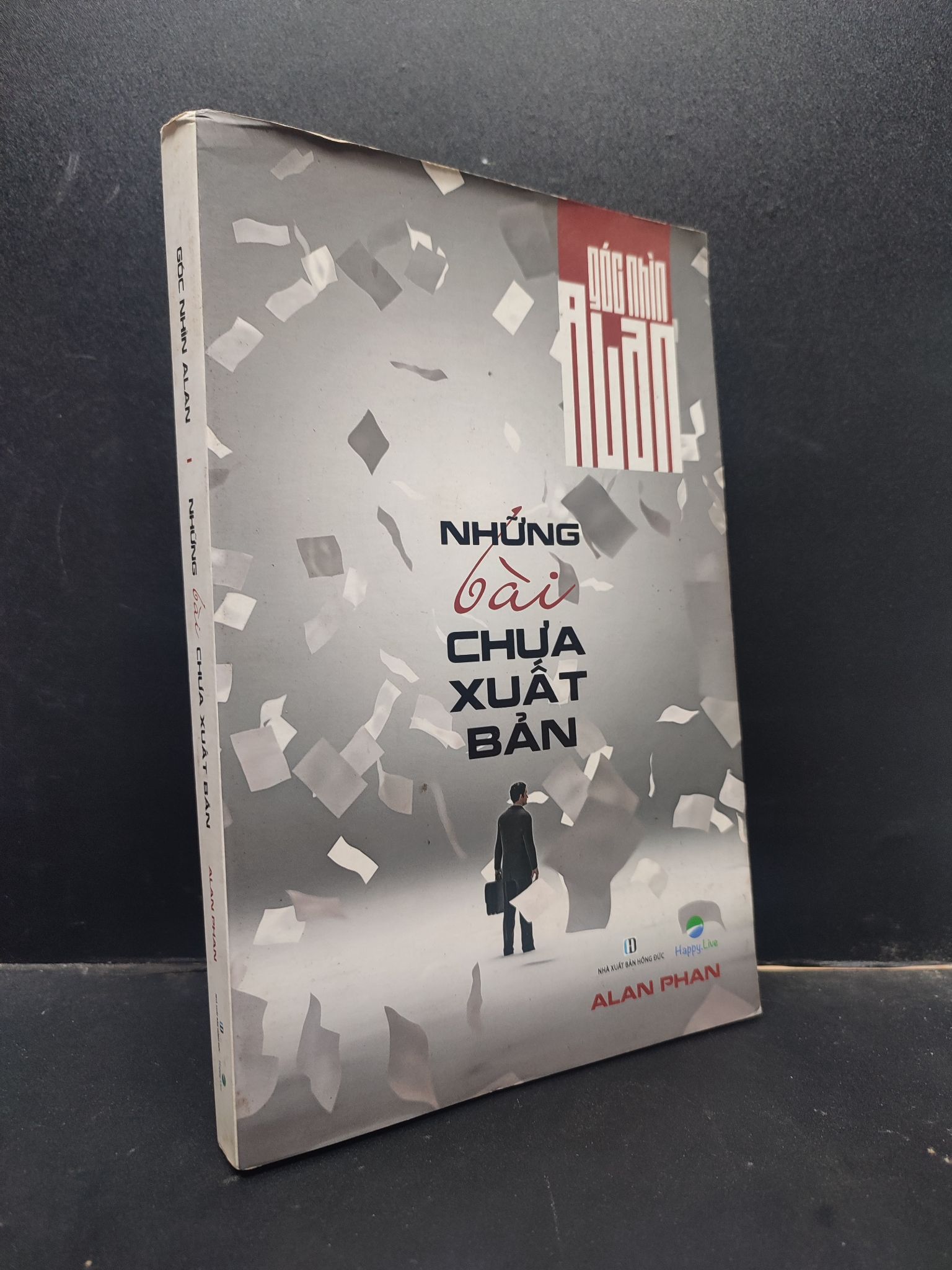 Những bài chưa xuất bản - Góc nhìn Alan - Alan Phan 2017 mới 60% ố vàng 0305 kỹ năng Sách tư duy, kỹ năng sống (SL có thể đặt: 3 Cuốn) - SÁCH ĐẠI HỌC