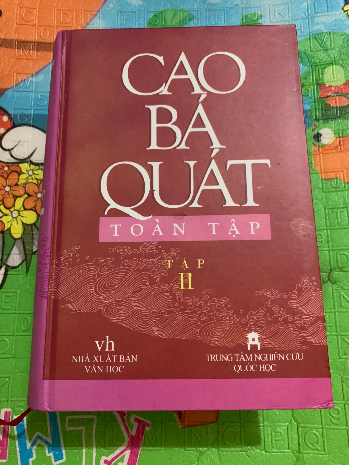 Cao Bá Quát toàn tập - Tập 2 (Bìa cứng,1783 trang,xb năm 2012,nxb Văn Học, mới nguyển seal 95%) tác giả Mai Quốc Liên- 2905- Văn Học (SL có thể đặt: 4 Cuốn) - SÁCH ĐẠI HỌC