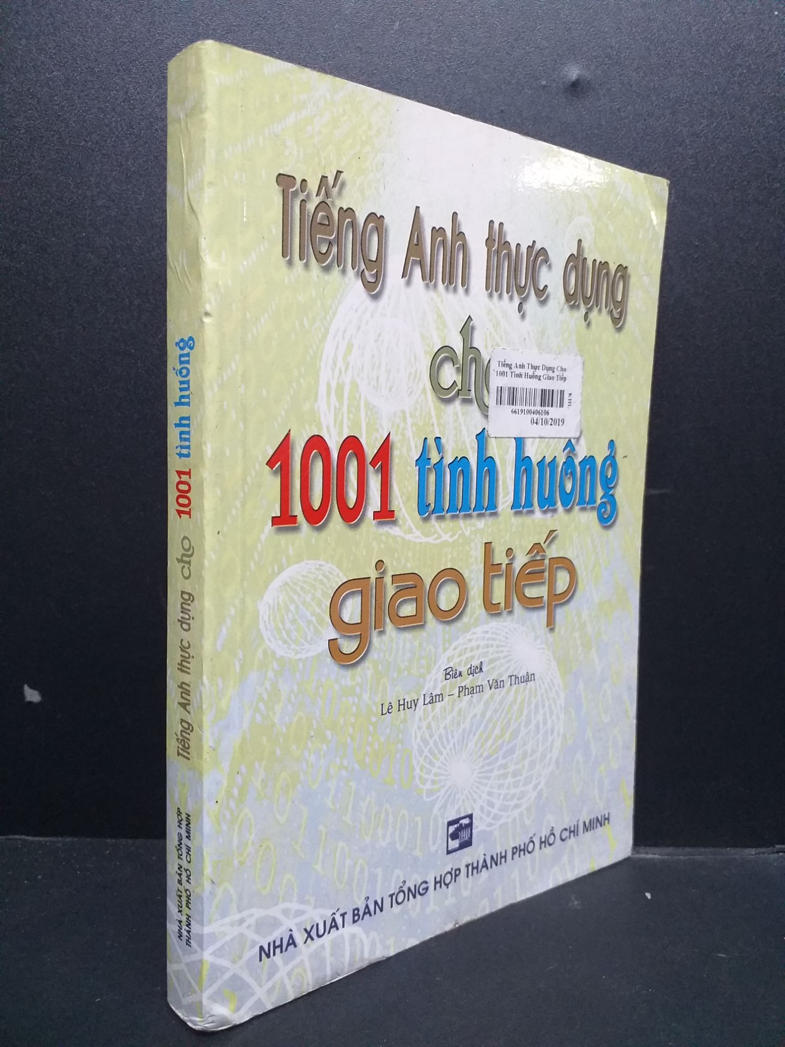 Tiếng Anh thực dụng cho 1001 tình huống giao tiếp mới 90% ố vàng 1906 Lê Huy Lâm Tiếng Anh (SL có thể đặt: 1 Cuốn) - SÁCH ĐẠI HỌC