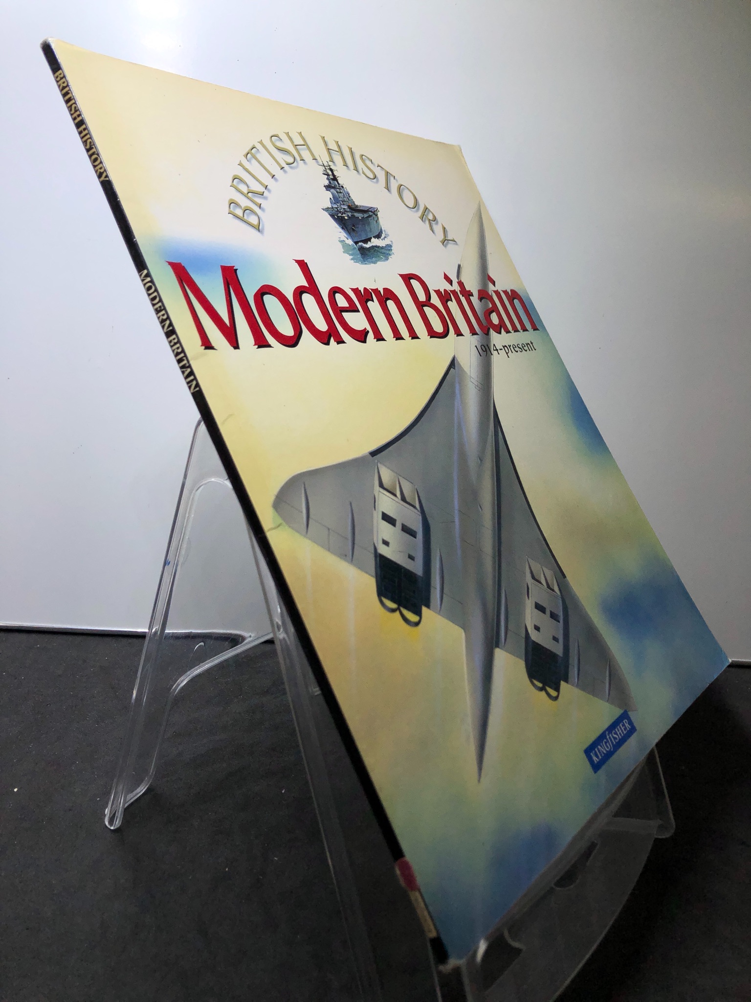 Modern Britain 1914-present BRITISH HISTORY mới 85% bẩn nhẹ KINGFISHER 3107 Sách ngoại văn (SL có thể đặt: 1 Cuốn) - SÁCH ĐẠI HỌC