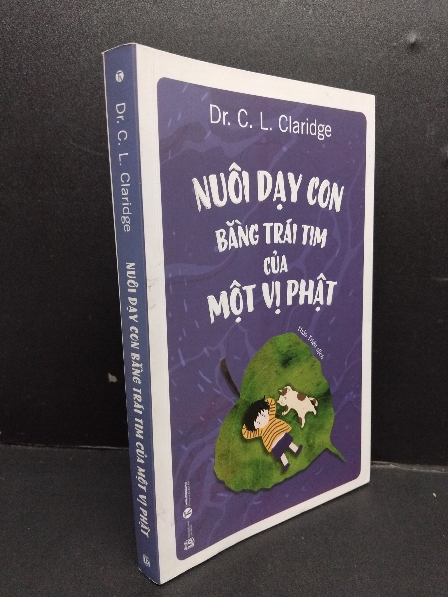 Nuôi dạy con bằng trái tim của một vị Phật mới 90% bẩn nhẹ có highlight 2020 1008 Dr. C. L Claridge Cẩm nang làm cha mẹ (SL có thể đặt: 1 Cuốn) - SÁCH ĐẠI HỌC