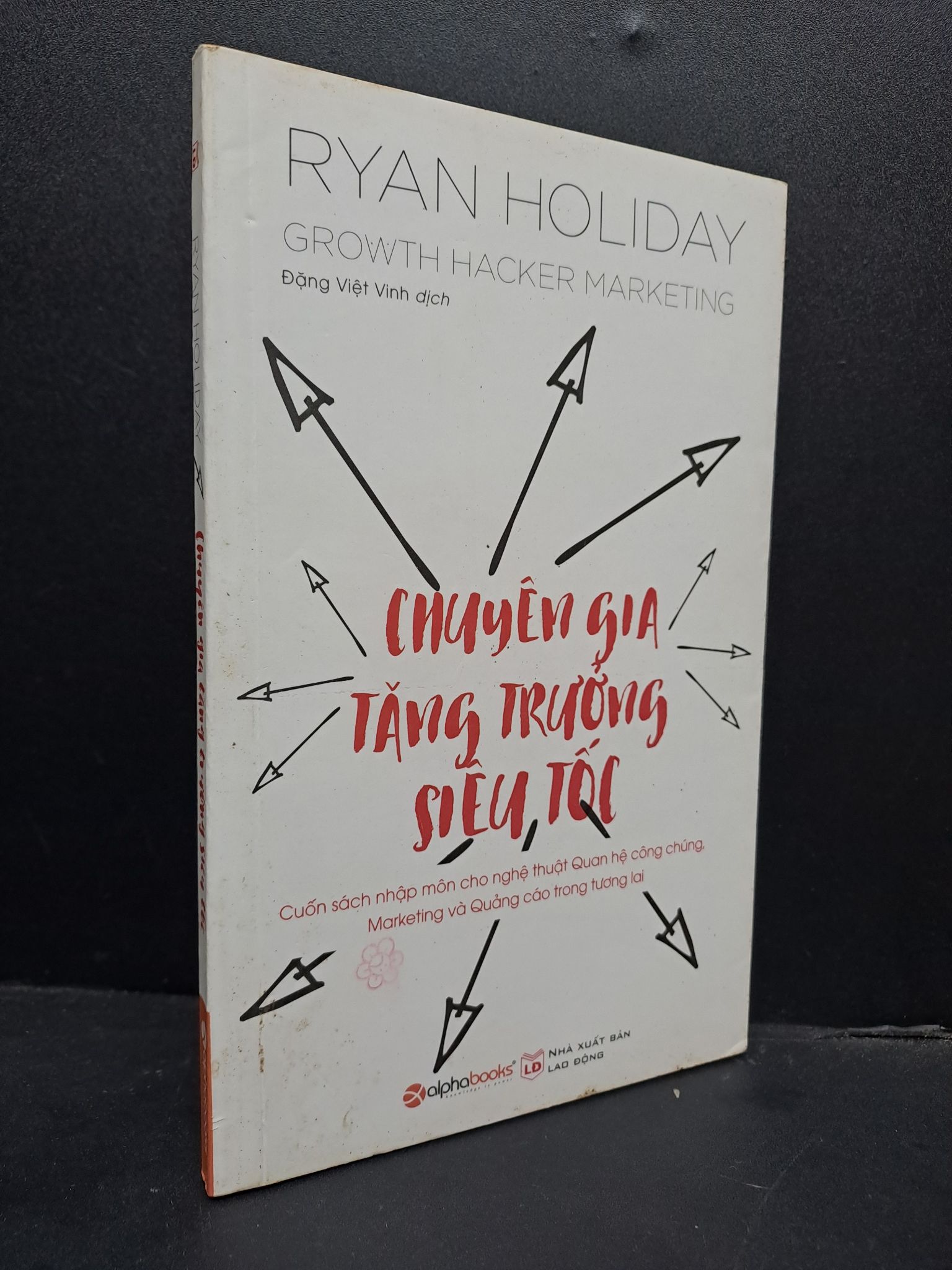 Chuyên gia tăng trường siêu tốc mới 80% ố vàng 2017 0107 Ryan Holiday Marketing, bán hàng (SL có thể đặt: 1 Cuốn) - SÁCH ĐẠI HỌC