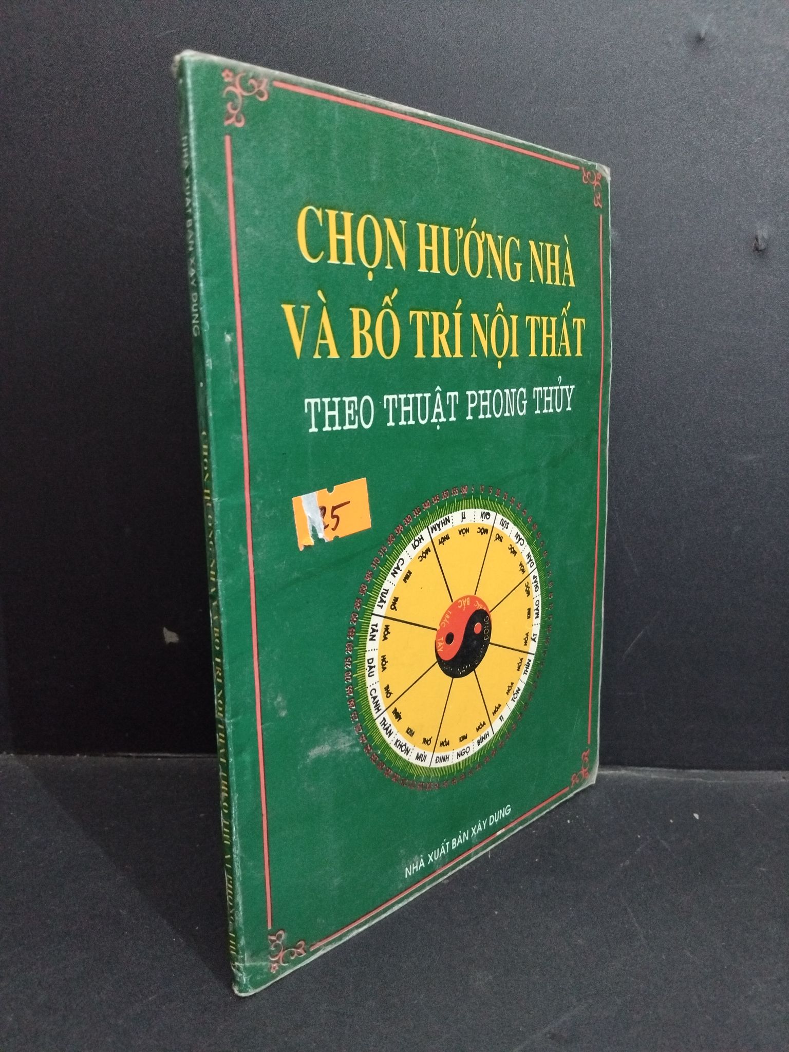 Chọn hướng nhà và bố trí nội thất theo thuật phong thủy mới 70% bẩn bìa, ố vàng, tróc gáy, tróc bìa 1996 2811 Nguyễn Hà Sách phong thủy, kinh dịch (SL có thể đặt: 1 Cuốn) - SÁCH ĐẠI HỌC