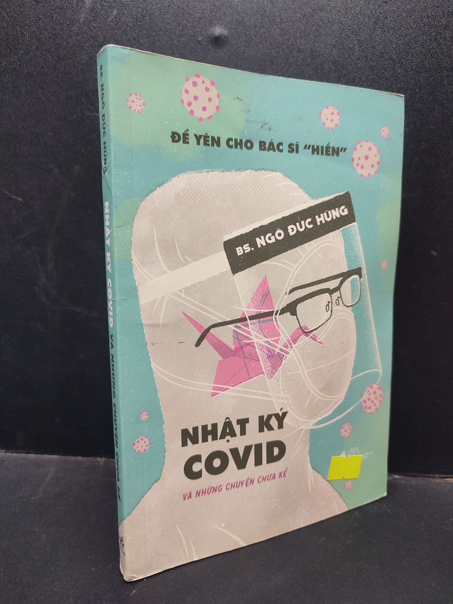 Nhật Ký Covid Và Những Chuyện Chưa Kể BS Ngô Đức Hùng mới 90% 2021 1604 văn học (SL có thể đặt: 1 Cuốn) - SÁCH ĐẠI HỌC