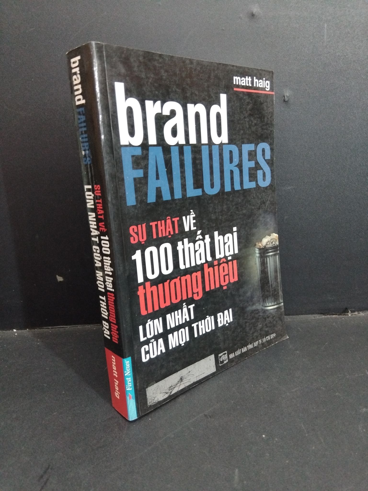 Brand failures sự thật về 100 thất bại thương hiệu lớn nhất của mội thời đại mới 80% ố nhẹ gấp rách bìa 2007 2811 Matt Haig Marketing, bán hàng (SL có thể đặt: 2 Cuốn) - SÁCH ĐẠI HỌC