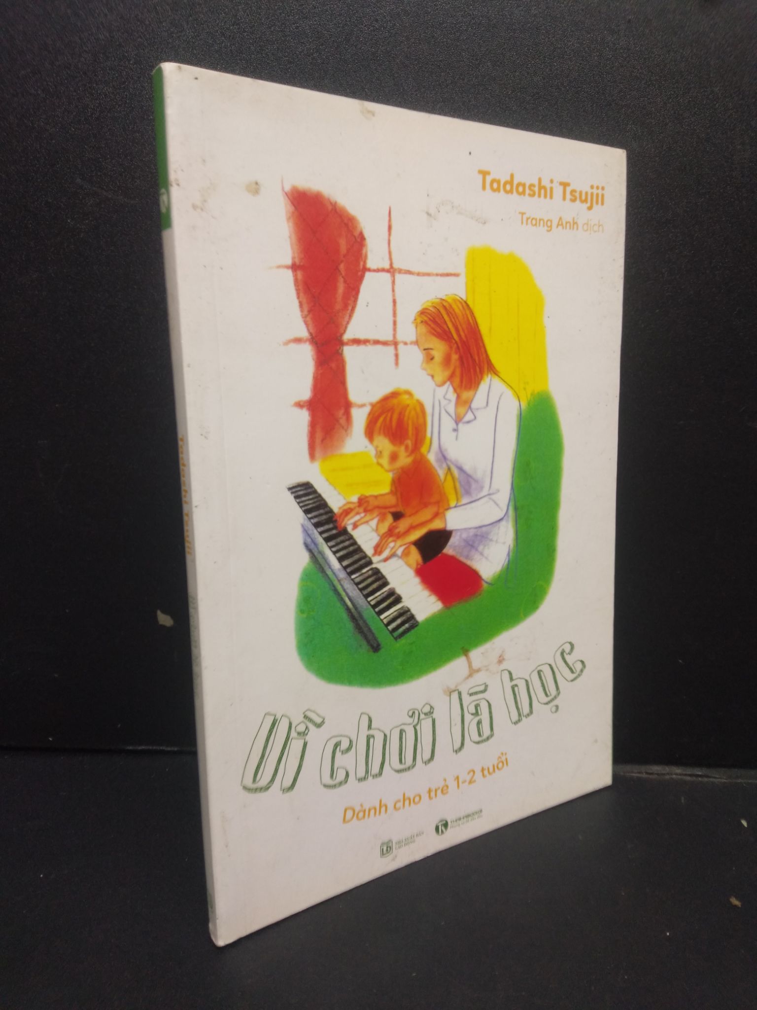 Vì chơi là học - Dành cho trẻ 1-2 tuổi, mới 90% (bẩn bìa) 2016, 2105, Tadashi Tsujii, SACH Sách tư duy, kỹ năng sống (SL có thể đặt: 2 Cuốn) - SÁCH ĐẠI HỌC