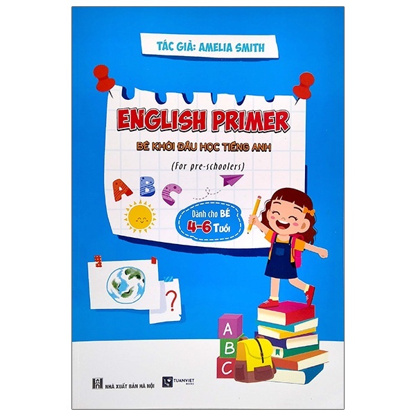 Bé Khởi Đầu Học Tiếng Anh - English Primer (Dành Cho Trẻ Từ 4-6 Tuổi) - Amelia Smith Mới 100% 2503 Sách tham khảo cấp I (SL có thể đặt: 1 cuốn) - SÁCH ĐẠI HỌC