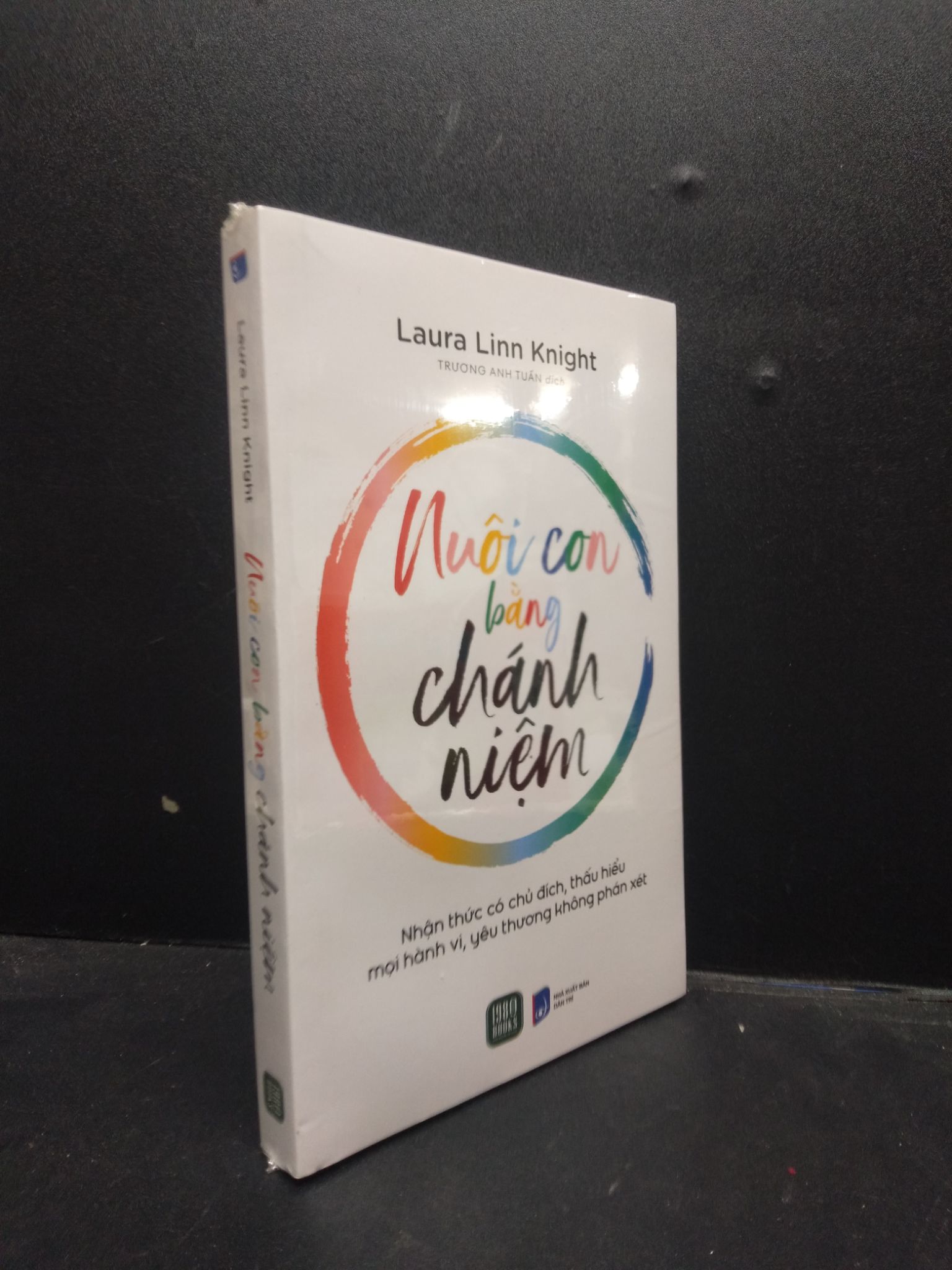 Nuôi con bằng chánh niệm Laura Linn Knight mới 100% 2003 nuôi dạy con Cẩm nang làm cha mẹ (SL có thể đặt: 1 Cuốn) - SÁCH ĐẠI HỌC