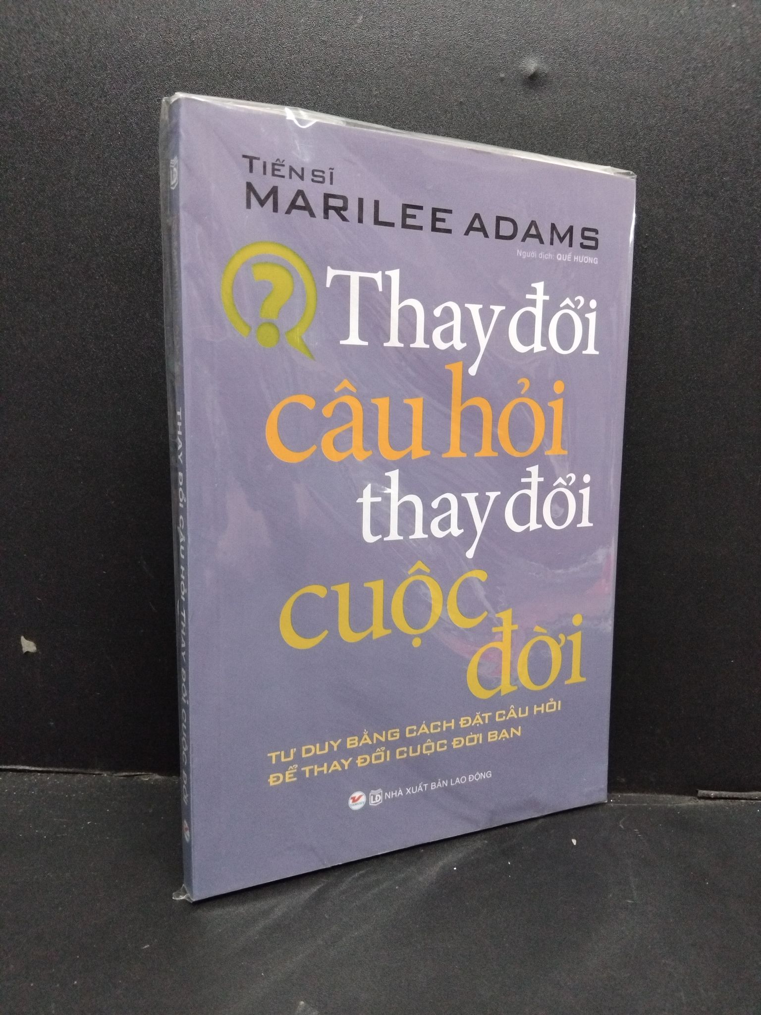 Thay đổi câu hỏi thay đổi cuộc đời mới 100% 1209 TS. Marileeadams Sách tư duy, kỹ năng sống (SL có thể đặt: 1 Cuốn) - SÁCH ĐẠI HỌC