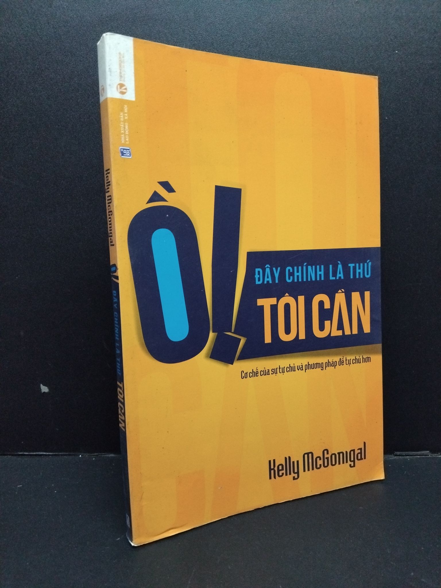 Ồ! Đây chính là thứ tôi cần Kelly McGonigal mới 80% ố nhẹ 2014 0609 (SL có thể đặt: 1 Cuốn) - SÁCH ĐẠI HỌC