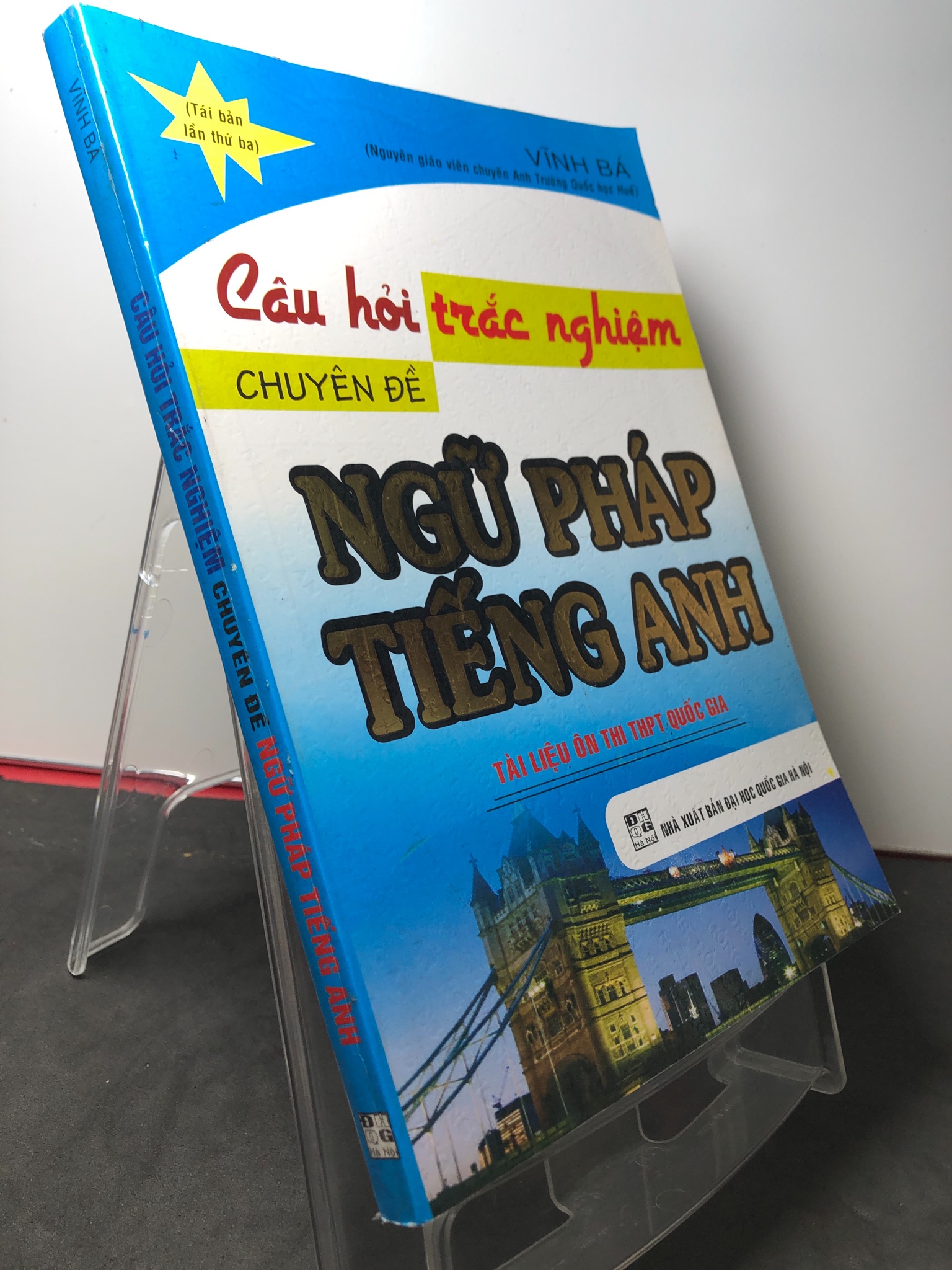Câu hỏi trắc nghiệm chuyên đề ngữ pháp tiếng anh 2016 tài liệu ôn thi THPT quốc gia mới 90% Vĩnh Bá 2808 Sách luyện thi đại học, cao đẳng (SL có thể đặt: 1 Cuốn) - SÁCH ĐẠI HỌC
