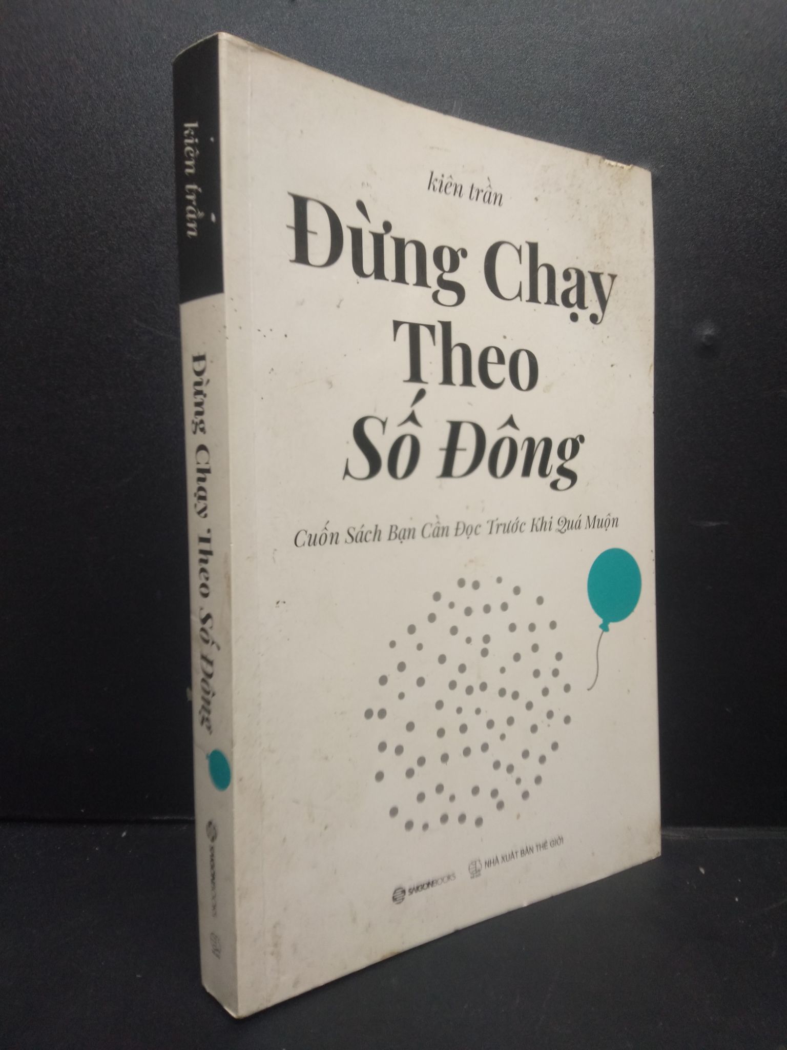 Đừng Chạy Theo Số Đông mới 80% bẩn bìa 2020 2105 Kiên Trần Sách tư duy, kỹ năng sống (SL có thể đặt: 1 Cuốn) - SÁCH ĐẠI HỌC