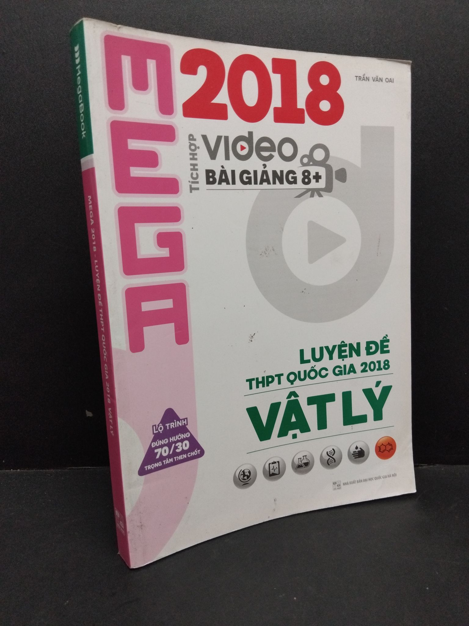 Mega 2018 - luyện đề THPT quốc gia 2018 VẬT LÝ mới 80% ố bẩn 2017 1710 Trần Văn Oai Sách luyện thi đại học, cao đẳng (SL có thể đặt: 1 Cuốn) - SÁCH ĐẠI HỌC