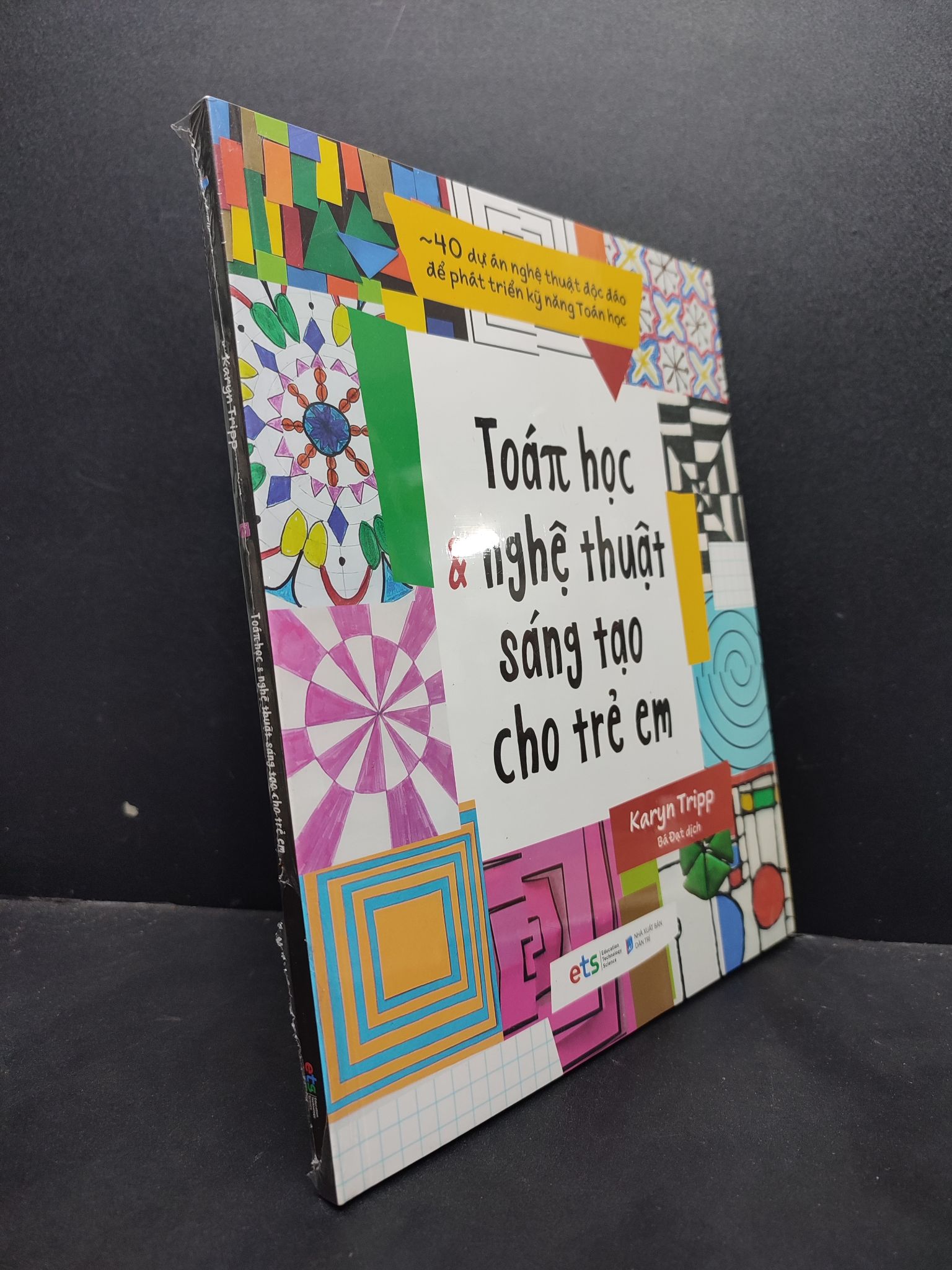 Toán Học Và Nghệ Thuật Sáng Tạo Cho Trẻ Em mới 100% 1406 Karyn Tripp Cẩm nang làm cha mẹ (SL có thể đặt: 2 Cuốn) - SÁCH ĐẠI HỌC