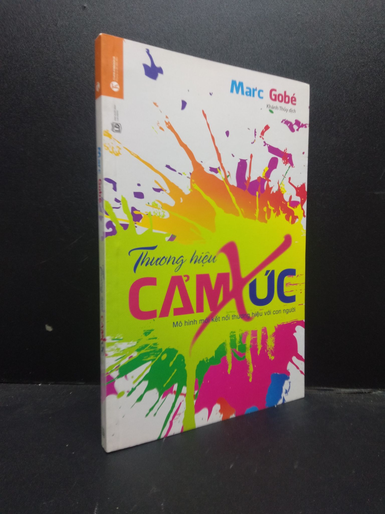 Thương hiệu cảm xúc: Mô hình mới kết nối thương hiệu với con người Marc Gobé mới 90% bẩn nhẹ 0309 (SL có thể đặt: 4 Cuốn) - SÁCH ĐẠI HỌC