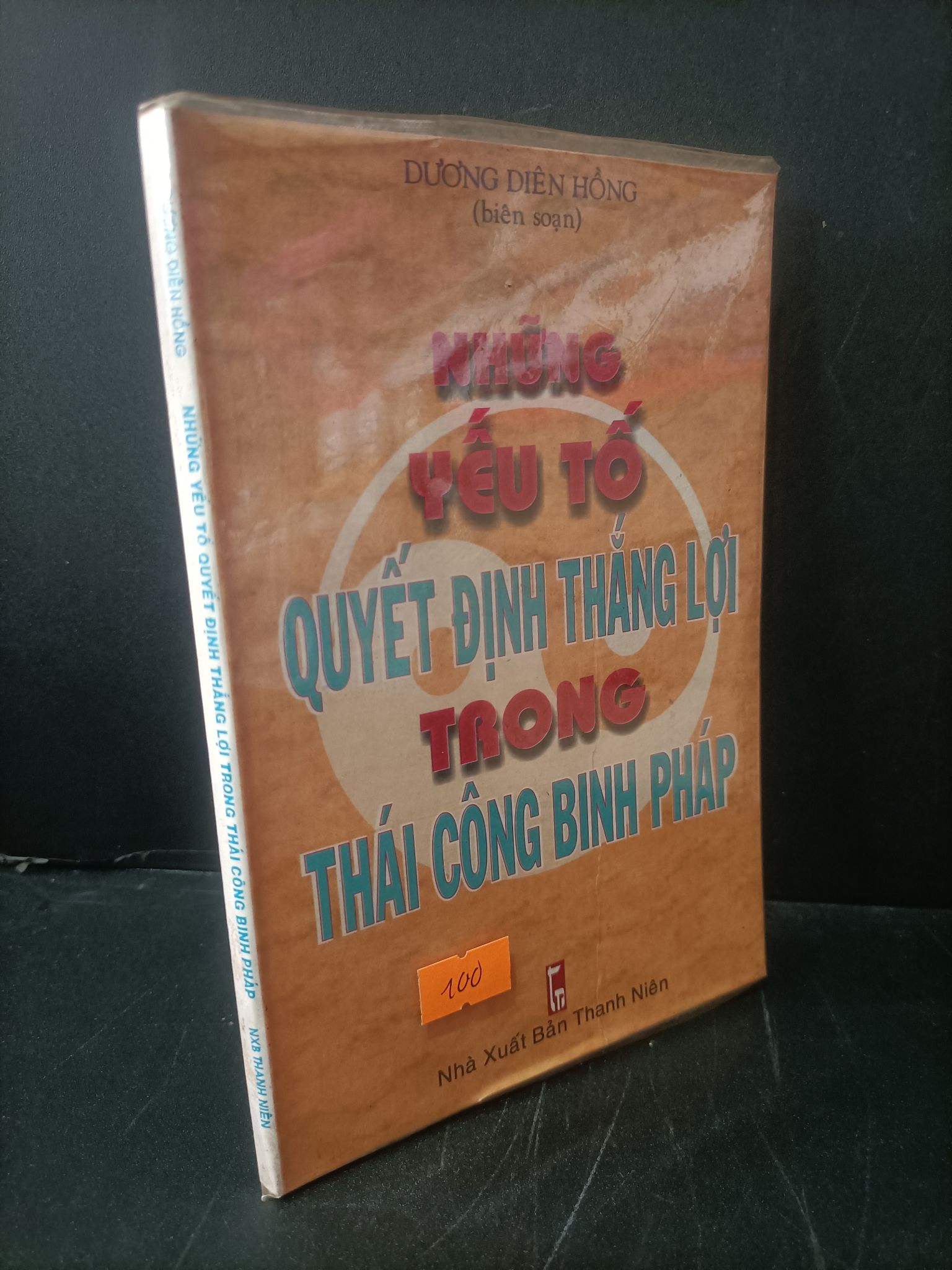 Những yếu tố quyết định thắng lợi trong thái công binh pháp mới 80% bẩn bìa, ố nhẹ, có chữ ký 2000 Dương Diên Hồng 1604 Marketing, bán hàng (SL có thể đặt: 1 Cuốn) - SÁCH ĐẠI HỌC
