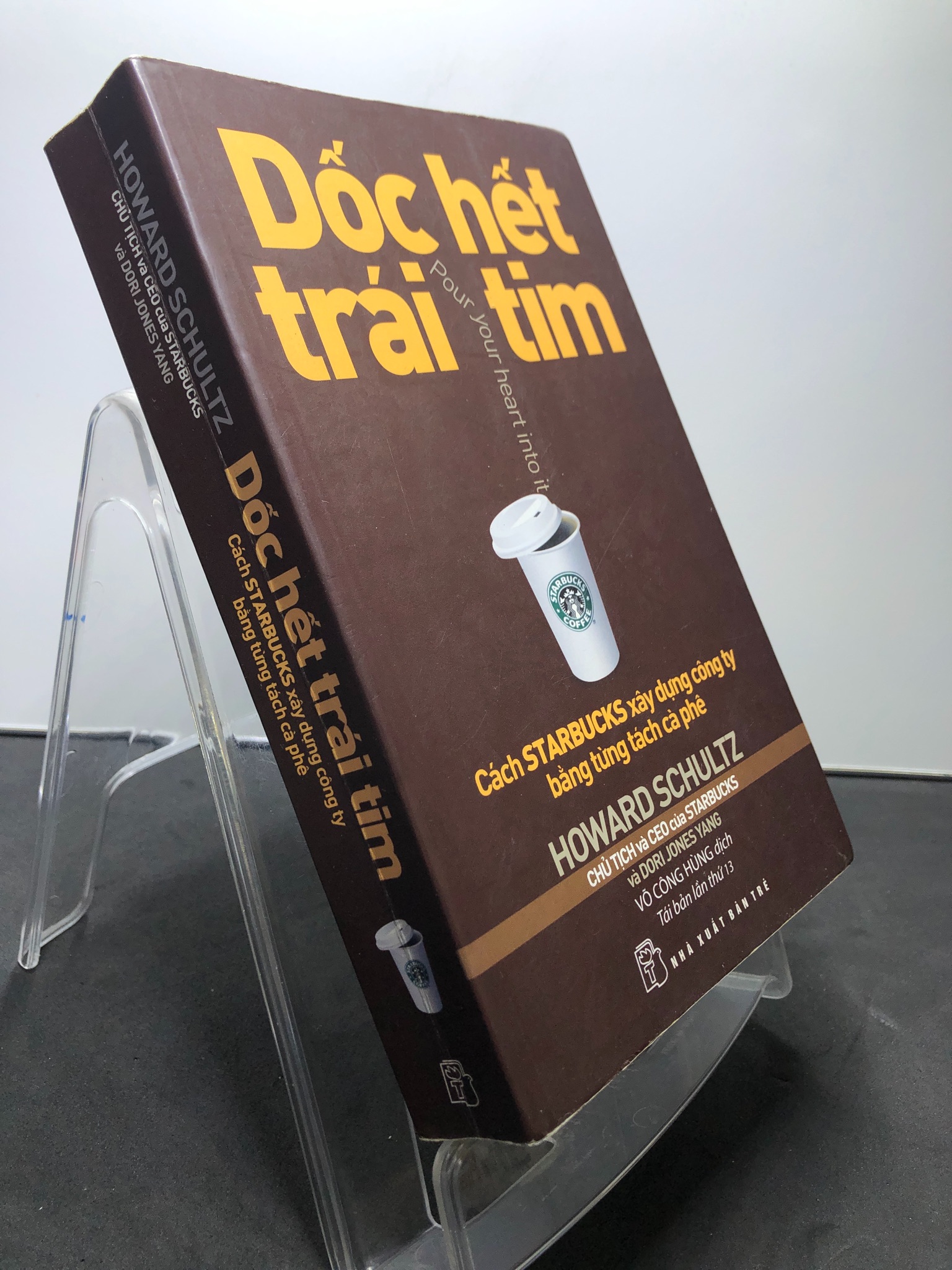 Dốc hết trái tim 2017 mới 75% ố vàng Howard Schultz 0607 Sách tư duy, kỹ năng sống (SL có thể đặt: 1 Cuốn) - SÁCH ĐẠI HỌC
