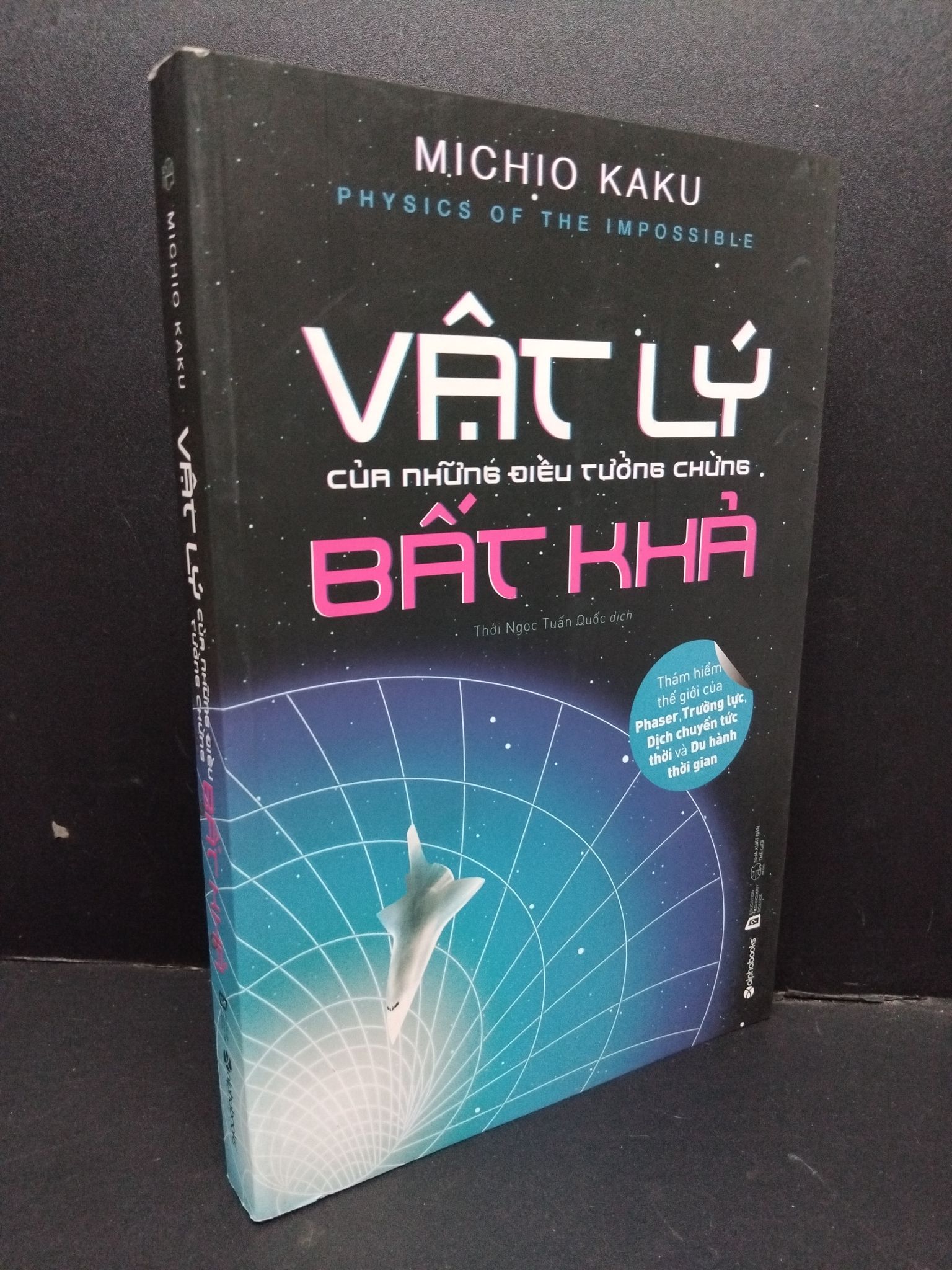 Vật lý của những điều tưởng chừng bất khả mới 90% bẩn nhẹ 2019 1710 Michio Kaku Kiến thức bách khoa (SL có thể đặt: 1 Cuốn) - SÁCH ĐẠI HỌC