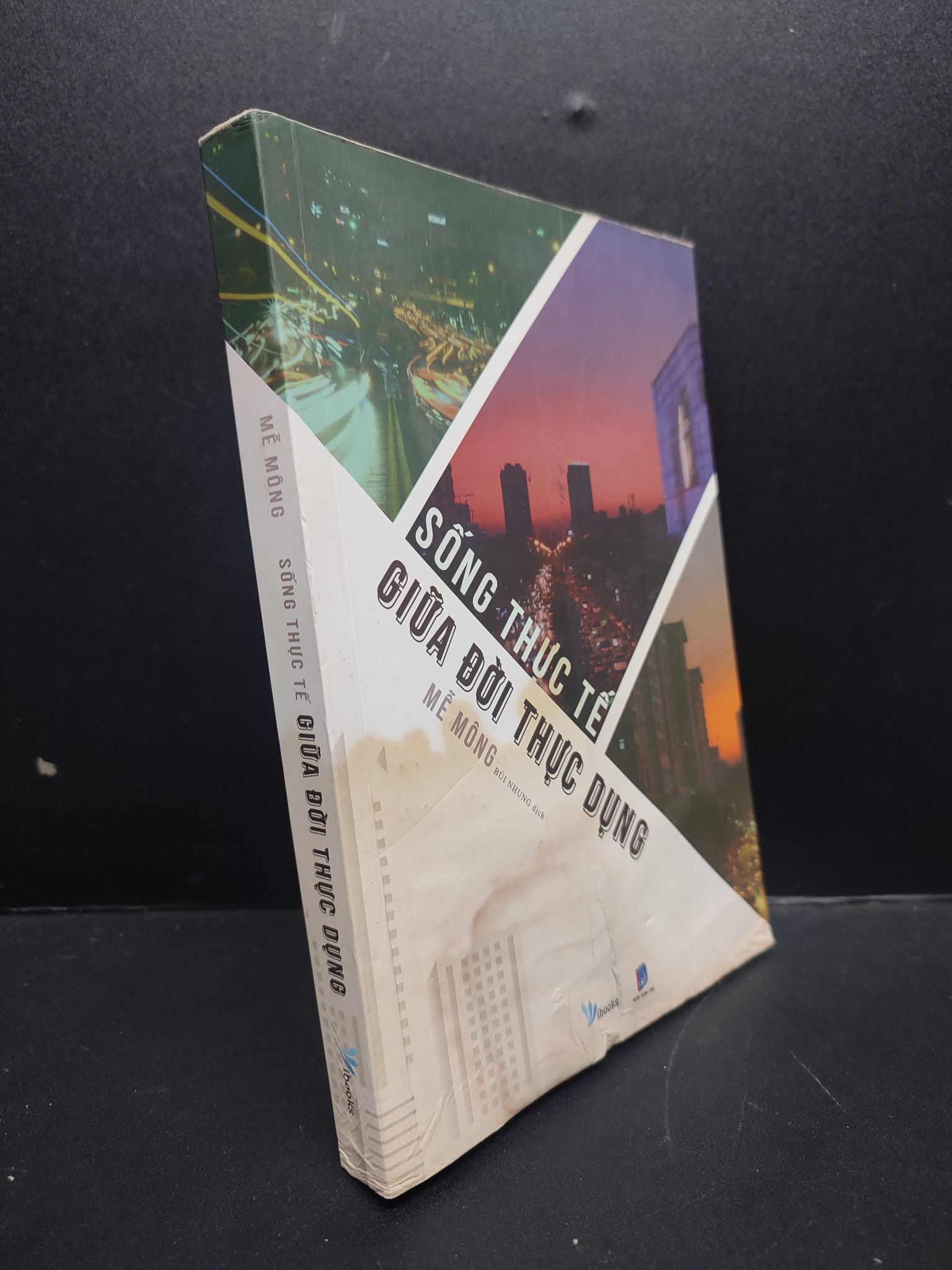 Sống Thực Tế Giữa Đời Thực Dụng mới 60% bị ướt, rách vài trang đầu 2021 2606 Mễ Mông Sách tư duy, kỹ năng sống (SL có thể đặt: 1 Cuốn) - SÁCH ĐẠI HỌC