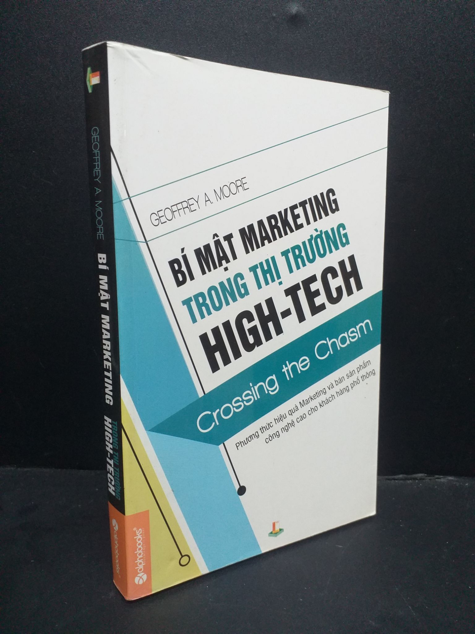 Bí mật marketing trong thị trường High-Tech mới 90% 2013 0107 Geoffrey A.Moore Marketing, bán hàng (SL có thể đặt: 1 Cuốn) - SÁCH ĐẠI HỌC
