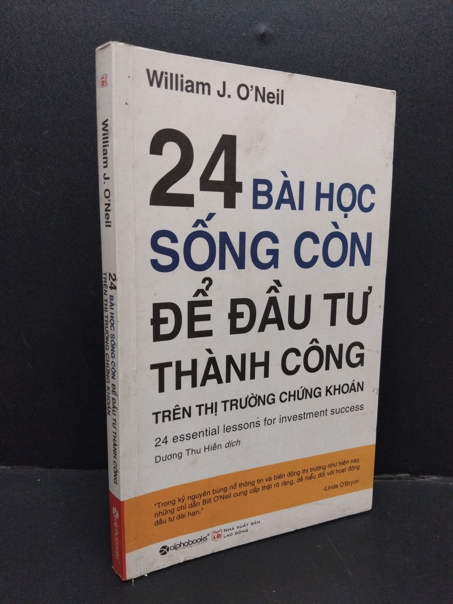 24 Bài học sống còn để đầu tư thành công trên thị trường chứng khoán mới 80% ố bẩn nhẹ 2017 1008 William J. O'Neil Chứng khoán, bất động sản, đầu tư (SL có thể đặt: 1 Cuốn) - SÁCH ĐẠI HỌC