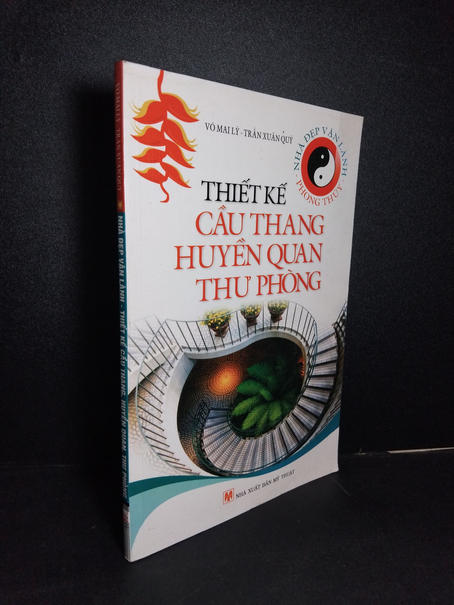 Nhà đẹp vận lành Thiết kế cầu thang, huyền quan, thư phòng (sách màu) mới 90% bẩn nhẹ 2010 2101 Võ Mai Lý - Trần Xuân Quý Sách phong thủy, kinh dịch (SL có thể đặt: 1 Cuốn) - SÁCH ĐẠI HỌC