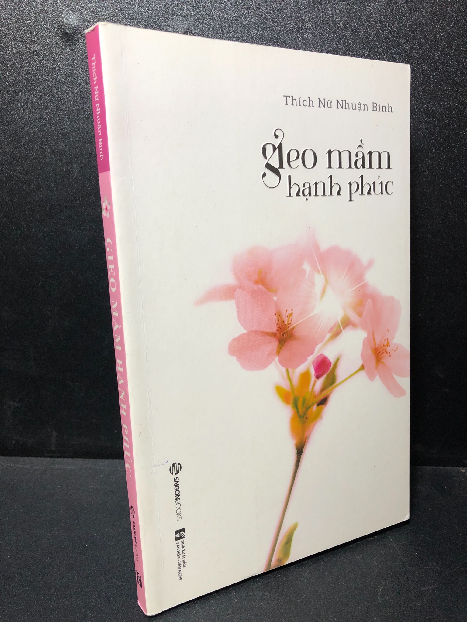 Gieo mầm hạnh phúc Thích Nữ Nhuận Bình 2019 mới 80% 2011 (SL có thể đặt: 2 Cuốn) - SÁCH ĐẠI HỌC