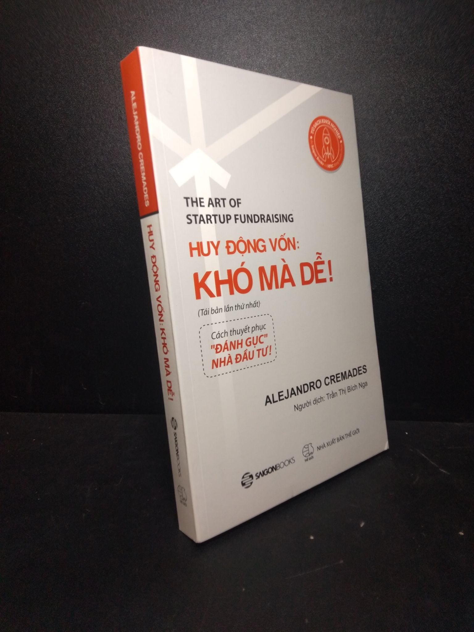 Huy động vốn : khó mà dễ ! 2018 Alejandro Cremades mới 80% ố nhẹ 2911 (SL có thể đặt: 1 Cuốn) - SÁCH ĐẠI HỌC