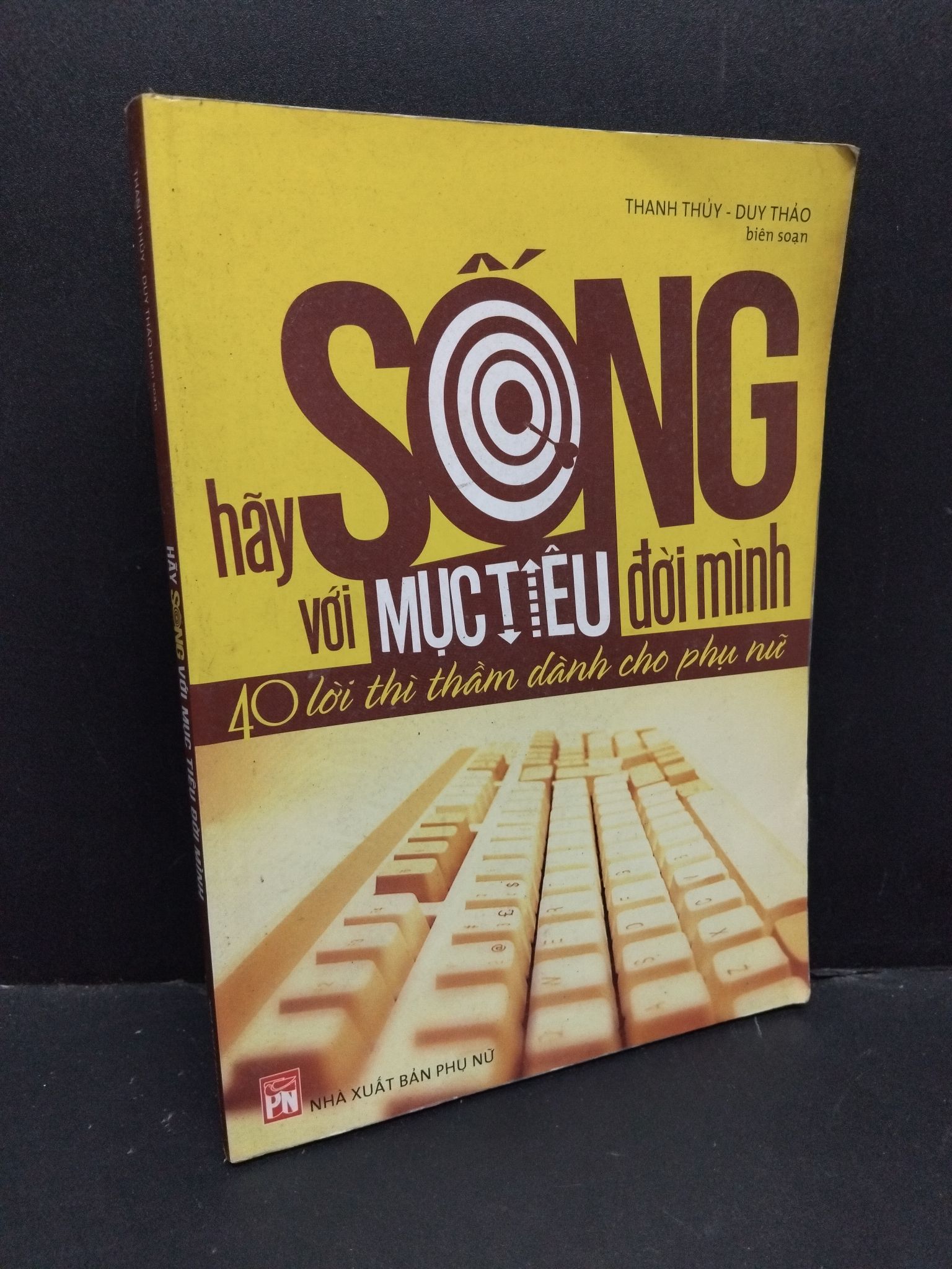 Hãy sống với mục tiêu đời mình mới 70% bẩn bìa, ố nhẹ, tróc gáy nhẹ 2011 2410 Thanh Thủy, Duy Thảo Sách tư duy, kỹ năng sống (SL có thể đặt: 1 Cuốn) - SÁCH ĐẠI HỌC