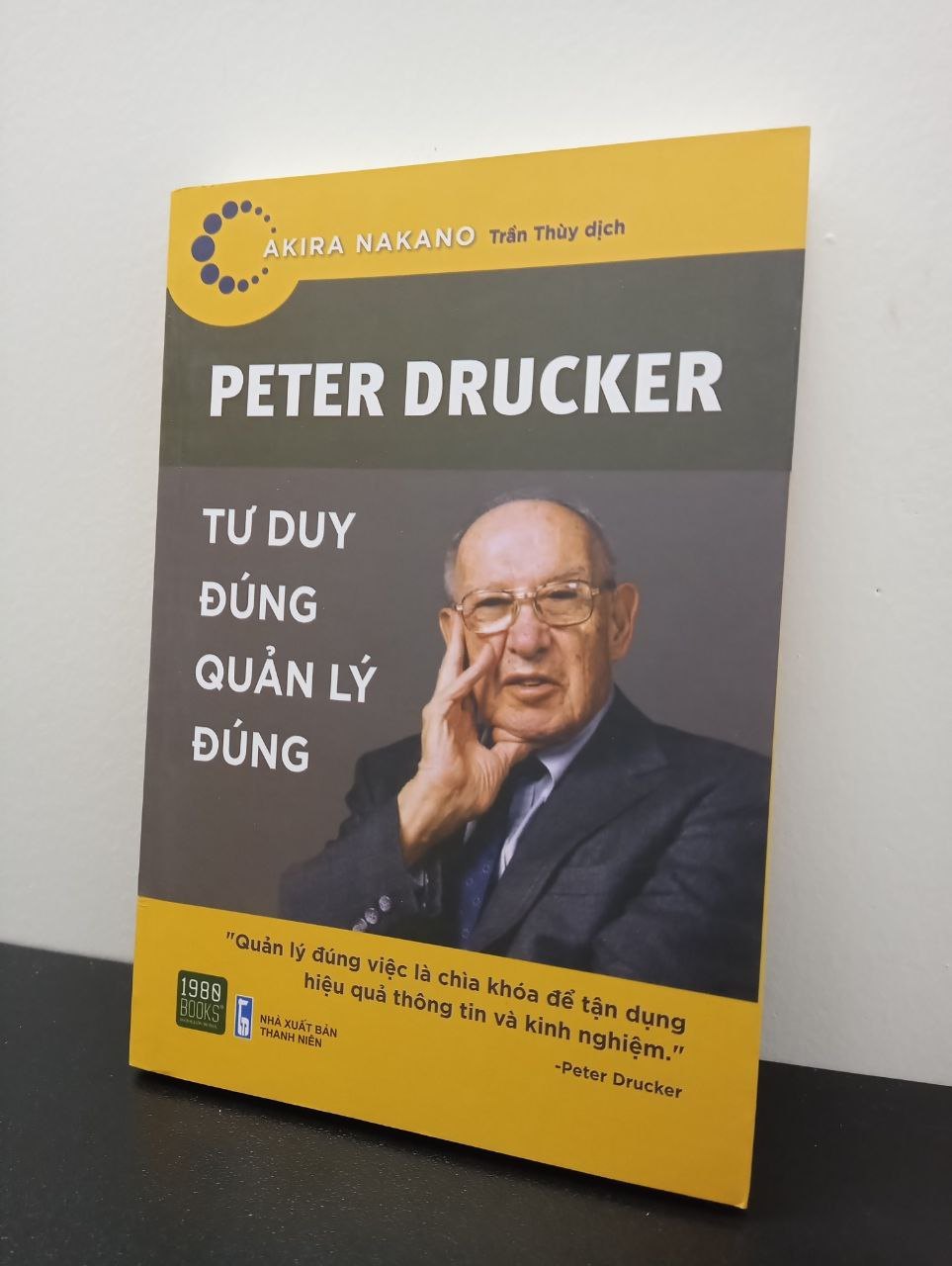 Peter Drucker - Tư Duy Đúng Quản Lý Đúng - Akira Nakano New 100% 2703 Sách tư duy, kỹ năng sống (SL có thể đặt: 1 cuốn) - SÁCH ĐẠI HỌC