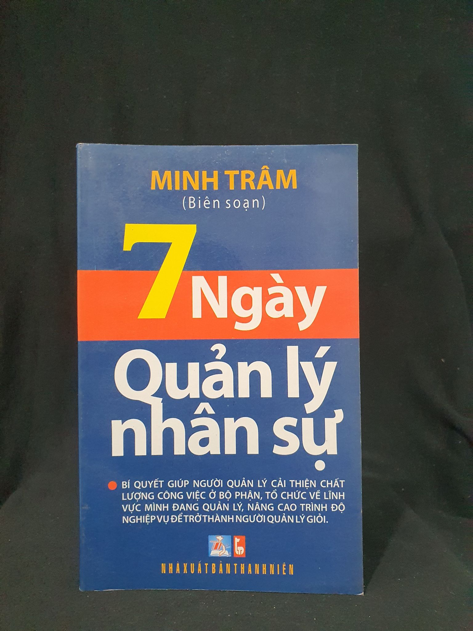 7 NGÀY QUẢN LÝ NHÂN SỰ MỚI 70% 2012 -205 MINH TRÂM Sách tư duy, kỹ năng sống (SL có thể đặt: 1 Cuốn) - SÁCH ĐẠI HỌC