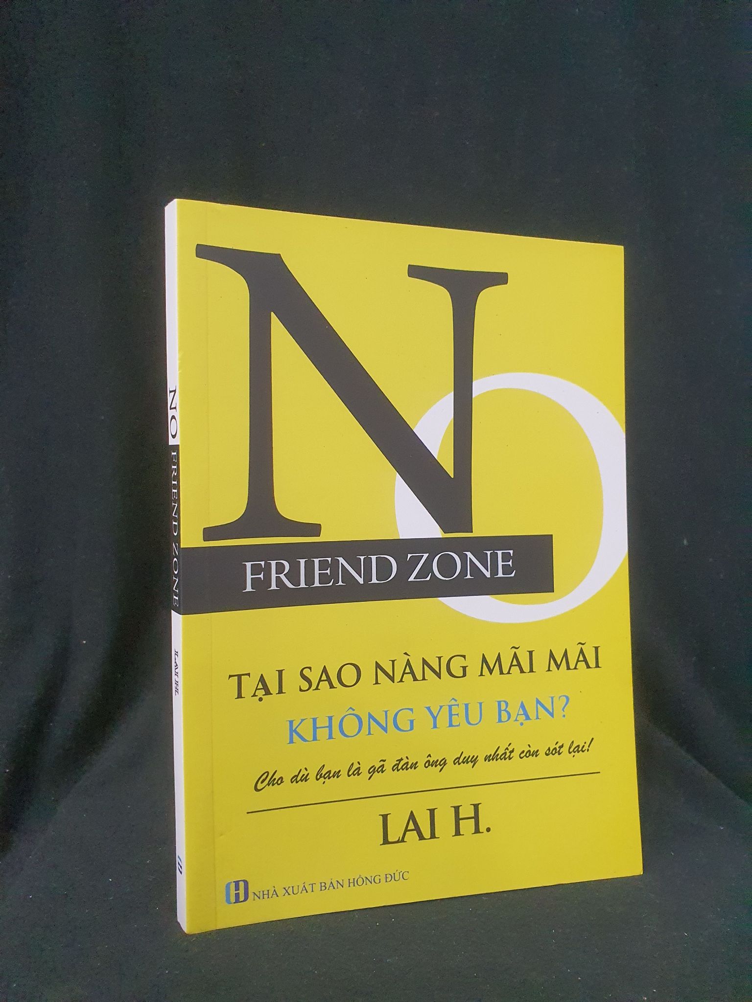 No Friendzone Tại sao nàng msix msix không yêu bạn cho dù bạn là người đàn ông duy nhất mới 90% 2021 -205 LAI H Sách tư duy, kỹ năng sống (SL có thể đặt: 1 Cuốn) - SÁCH ĐẠI HỌC