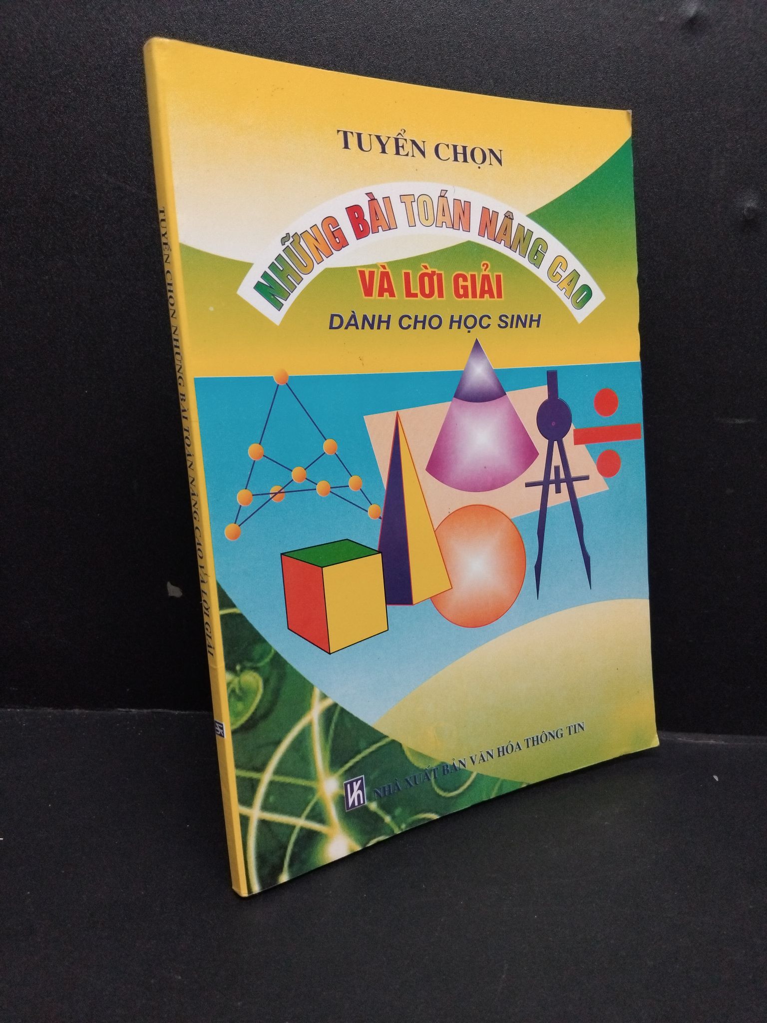 Tuyển chọn những bài toán nâng cao và lời giải dành cho học sinh mới 70% ố vàng có viết 2011 2207 Sách tư duy, kỹ năng sống (SL có thể đặt: 1 Cuốn) - SÁCH ĐẠI HỌC