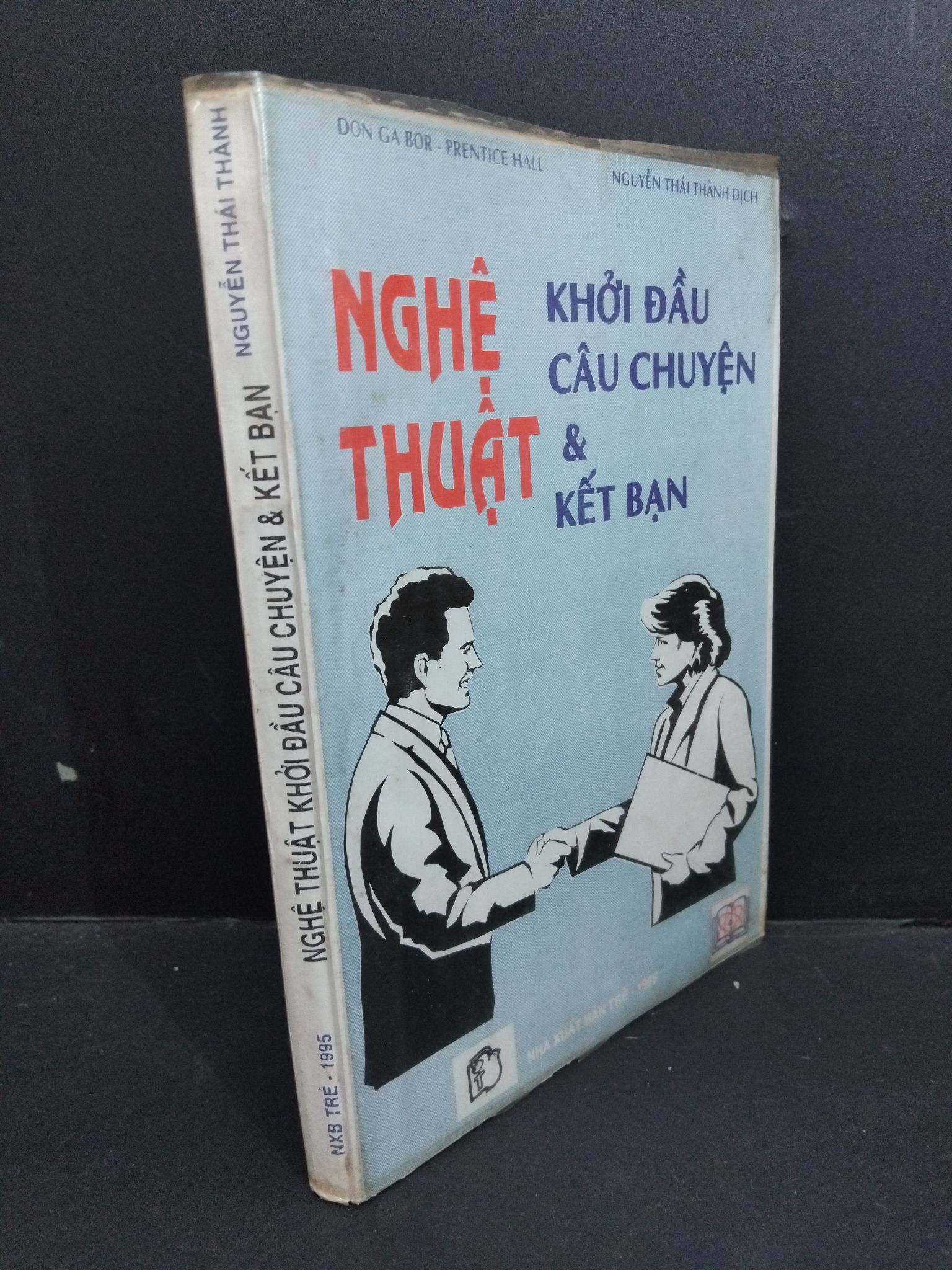 Nghệ thuật khởi đầu câu chuyện và kết bạn mới 70% bẩn bìa, ố vàng, chữ ký 1995 2811 Nguyễn Thái Thành Sách tư duy, kỹ năng sống (SL có thể đặt: 1 Cuốn) - SÁCH ĐẠI HỌC