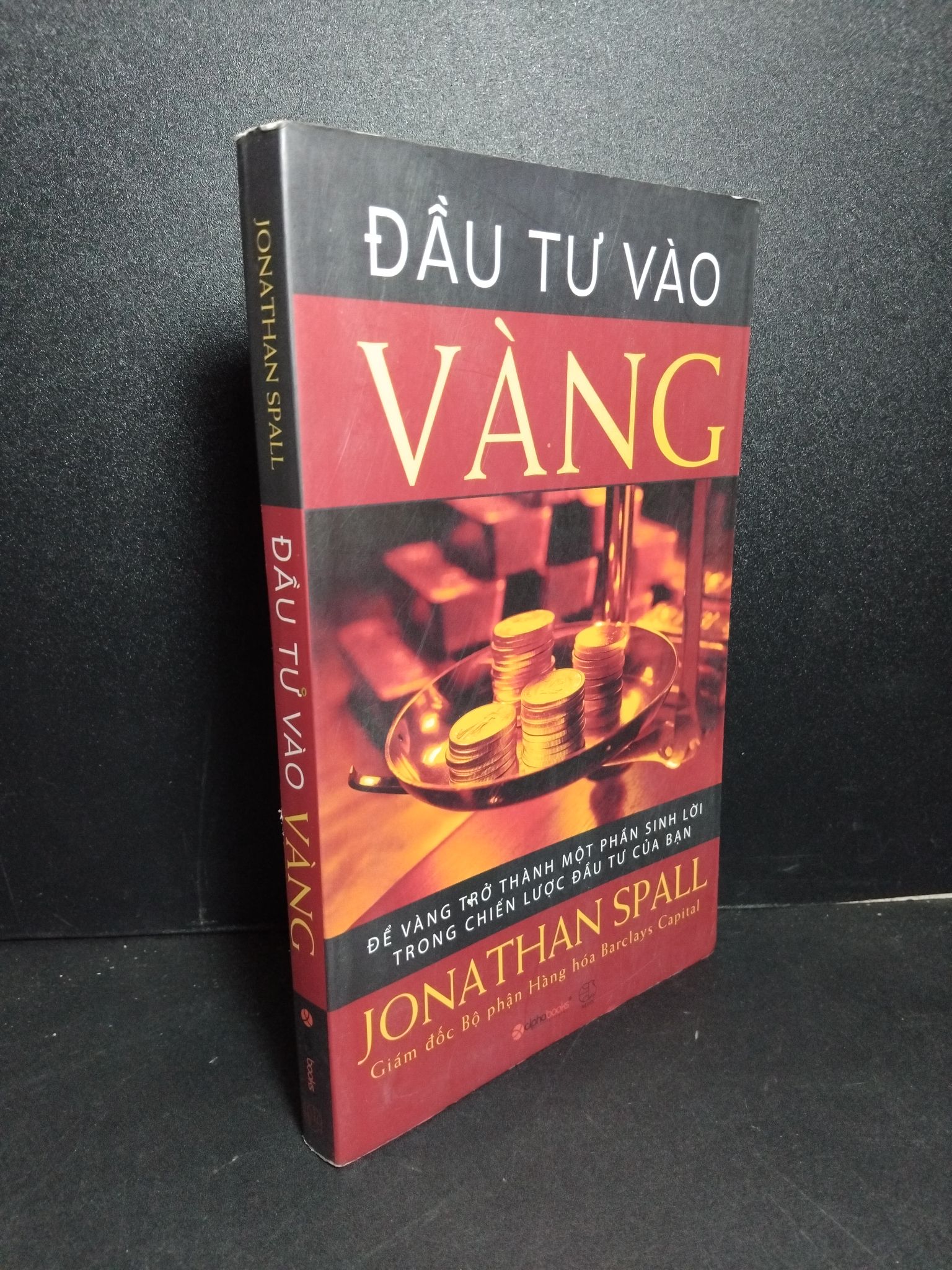 Đầu tư vào vàng mới 80% ố nhẹ 2010 Jonathan Spall 2103 (SL có thể đặt: 1 Cuốn) - SÁCH ĐẠI HỌC