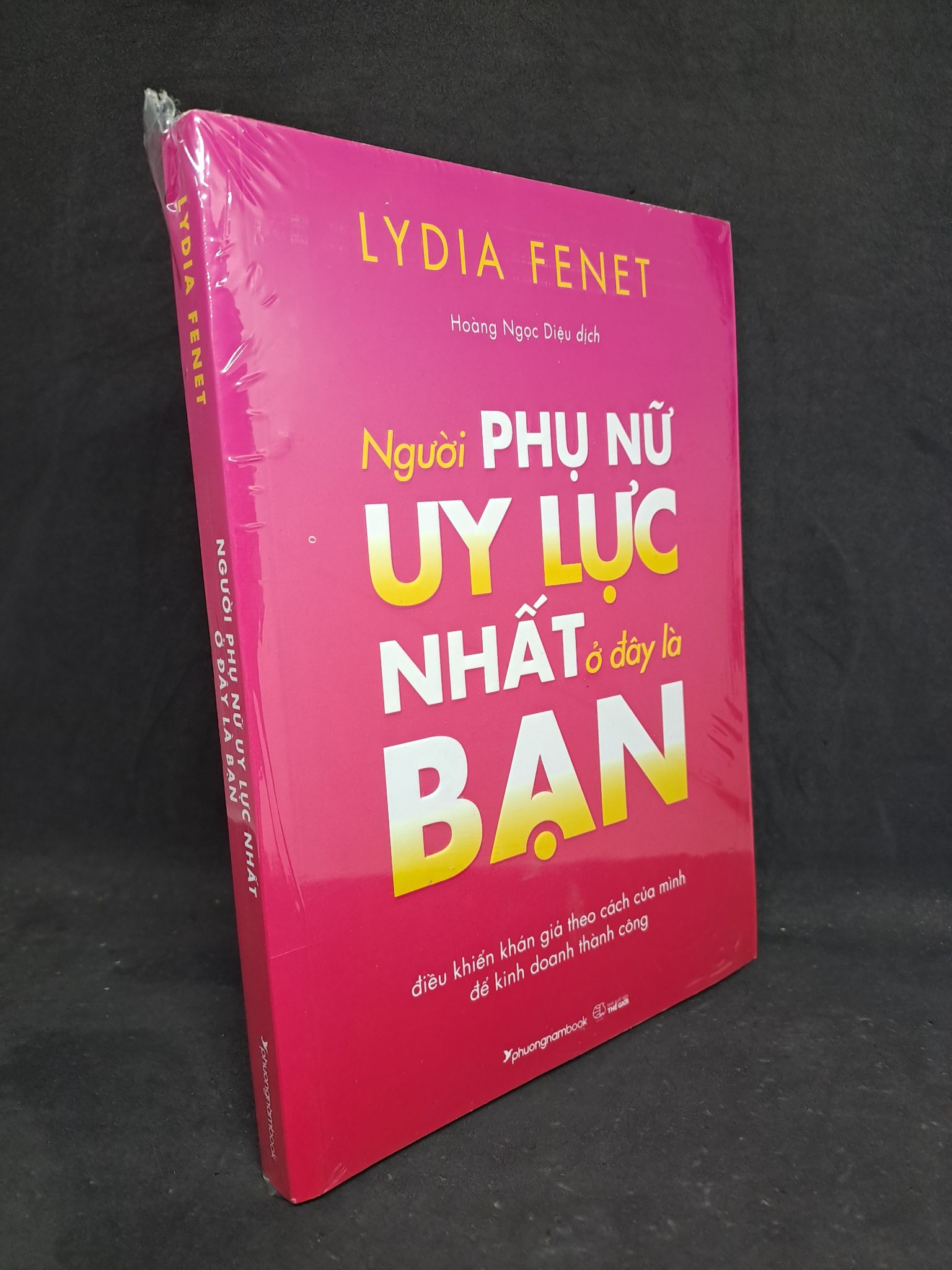 Người phụ nữ uy lực nhất ở đây là bạn - Lydia Fenet mới 100% 2907 (SL có thể đặt: 2 Cuốn) - SÁCH ĐẠI HỌC