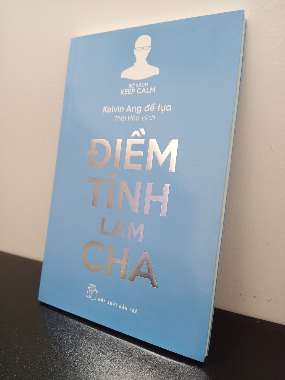 Điềm Tĩnh Làm Cha Kelvin Ang New 100% 2802 Cẩm nang làm cha mẹ (SL có thể đặt: 1 cuốn) - SÁCH ĐẠI HỌC