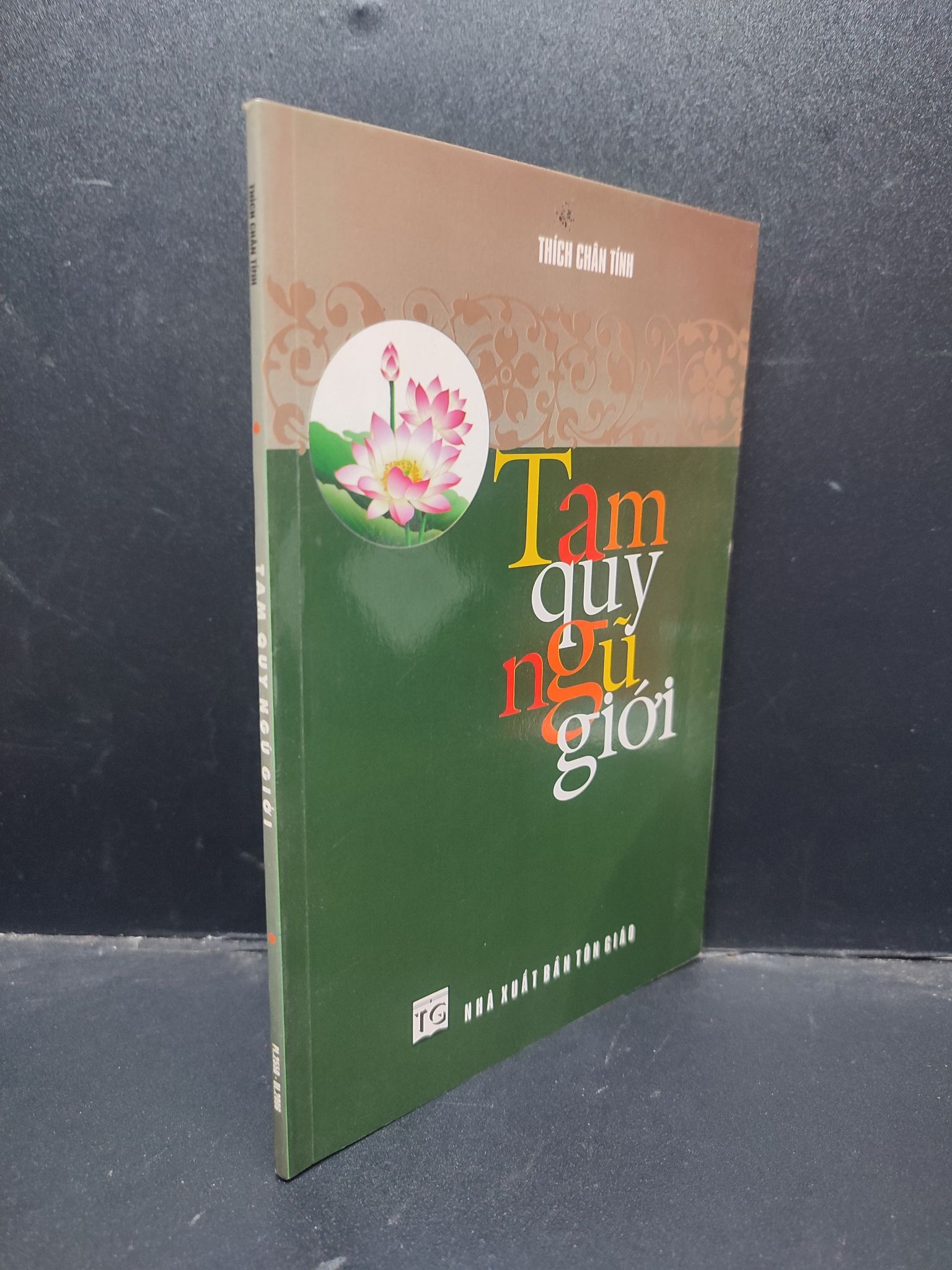Tam Quy Ngũ Giới Thích Chân Tính mới 90% 2006 0904 Sách tôn giáo, tâm linh (SL có thể đặt: 1 Cuốn) - SÁCH ĐẠI HỌC