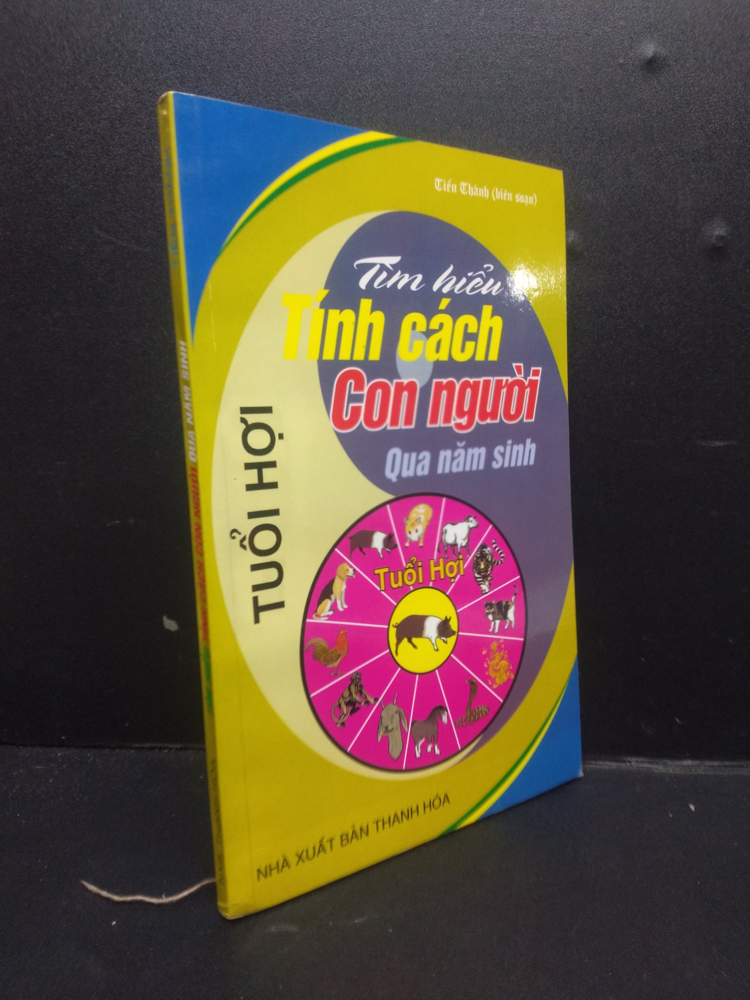 Tìm hiểu tính cách con người qua năm sinh Tiến Thành 2008 mới 90% 0106 tâm lý Sách tâm lý (SL có thể đặt: 1 Cuốn) - SÁCH ĐẠI HỌC