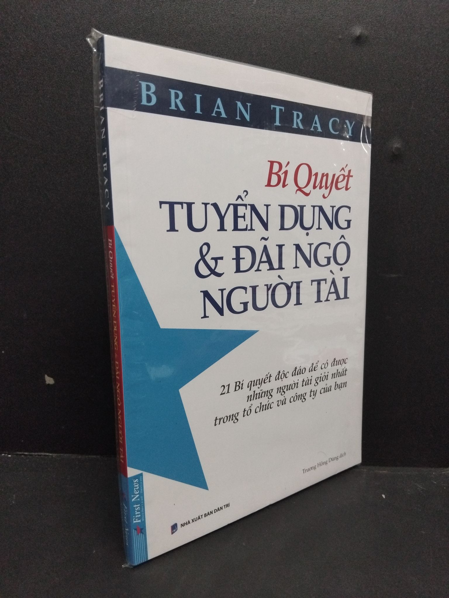 Bí quyết tuyển dụng & đãi ngộ người tài mới 100% 2608 Brian Tracy Quản trị, lãnh đạo (SL có thể đặt: 2 Cuốn) - SÁCH ĐẠI HỌC