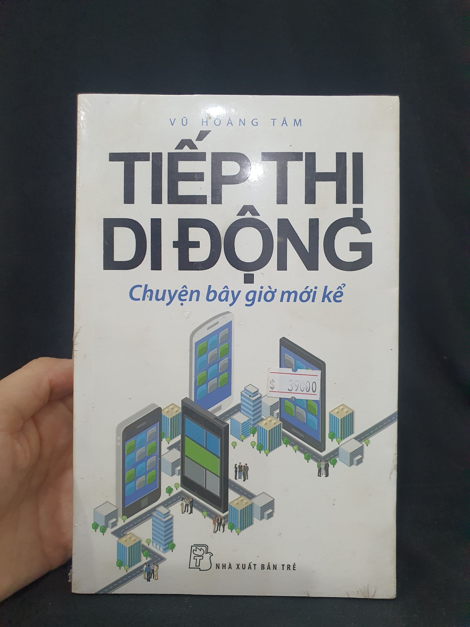 Tiếp Thị di động chuyện bây giờ mới kể còn seal 90% -205 VŨ HOÀNG TÂM Marketing, bán hàng (SL có thể đặt: 1 Cuốn) - SÁCH ĐẠI HỌC