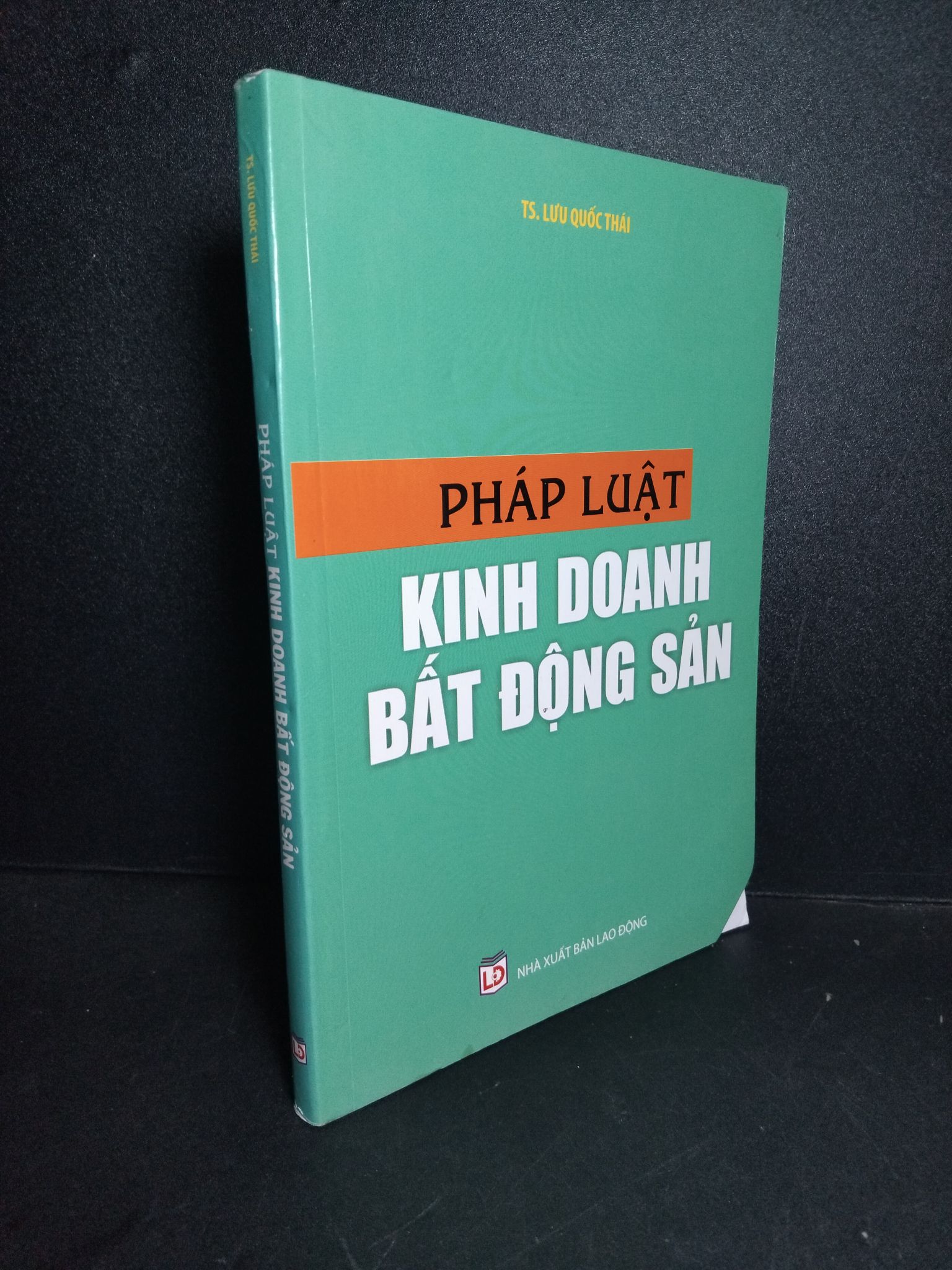 Pháp luật kinh doanh bất động sản mới 80% có chữ ký trang đầu gấp góc nhẹ 2018 TS. Lưu Quốc Thái 2103 Luật, văn bản luật (SL có thể đặt: 1 Cuốn) - SÁCH ĐẠI HỌC