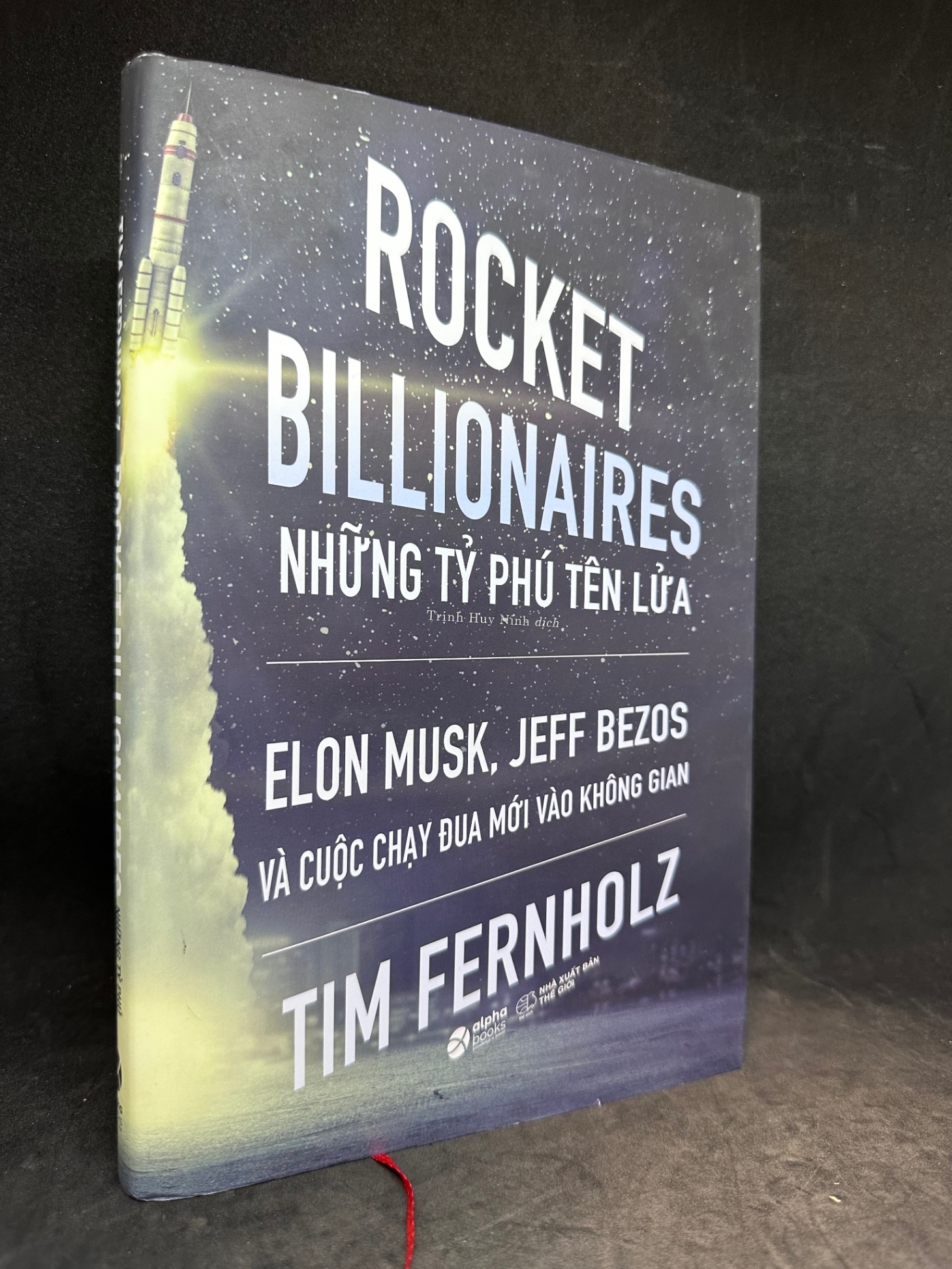 Những tỷ Phú tên lửa Elon Musk, Jeff Bezos và cuộc chạy đua mới vào không gian (bìa cứng) Tim Fernholz New 95 % 3003 (SL có thể đặt: 1 Cuốn) - SÁCH ĐẠI HỌC