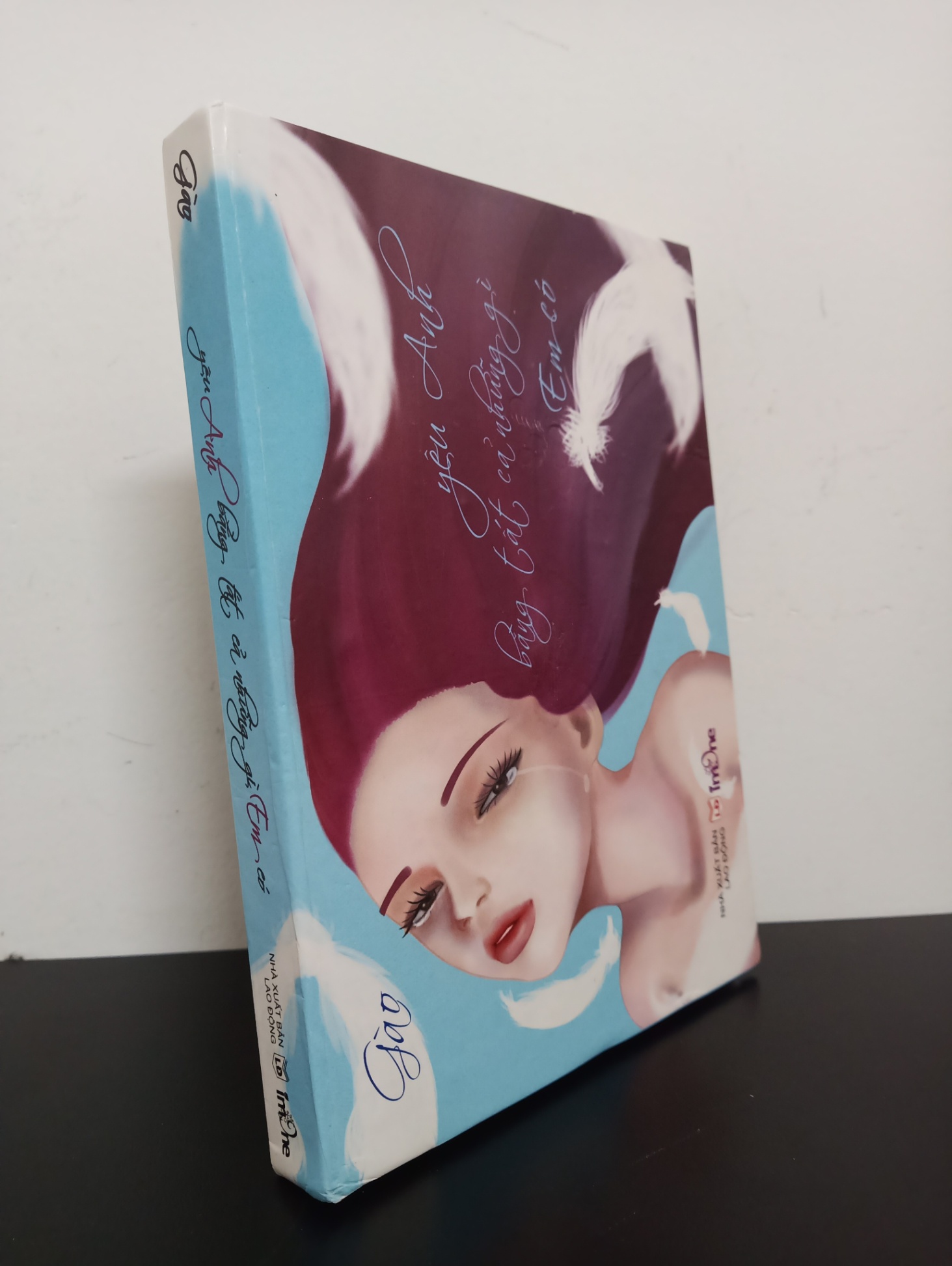 Yêu Anh Bằng Tất Cả Những Gì Em Có (2012) - Gào Mới 90% 1803 (SL có thể đặt: 1 cuốn) - SÁCH ĐẠI HỌC