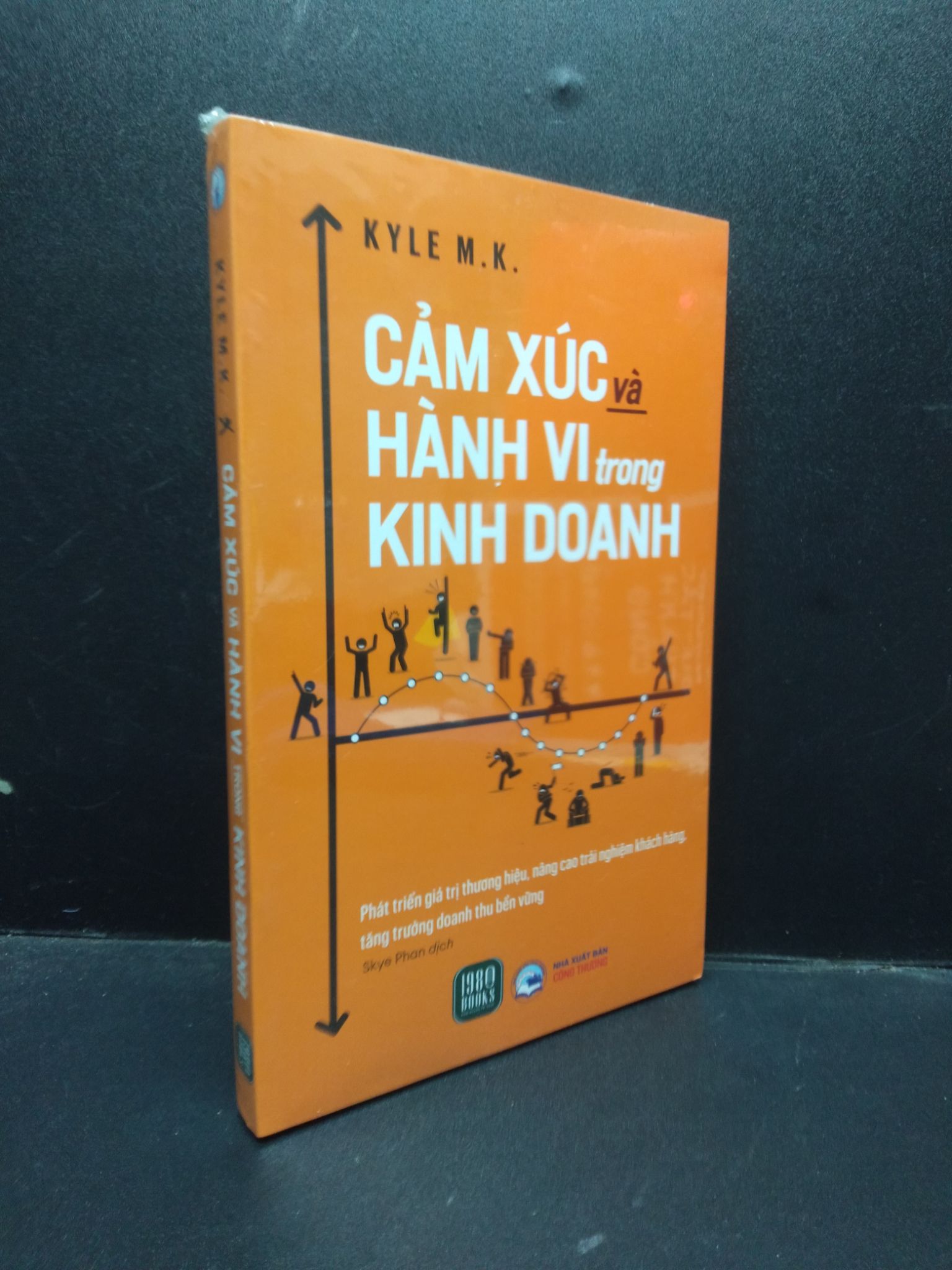 Cảm xúc và hành vi trong kinh doanh Kyle M.K. mới 100% 2003 kỹ năng làm việc Marketing, bán hàng (SL có thể đặt: 1 Cuốn) - SÁCH ĐẠI HỌC