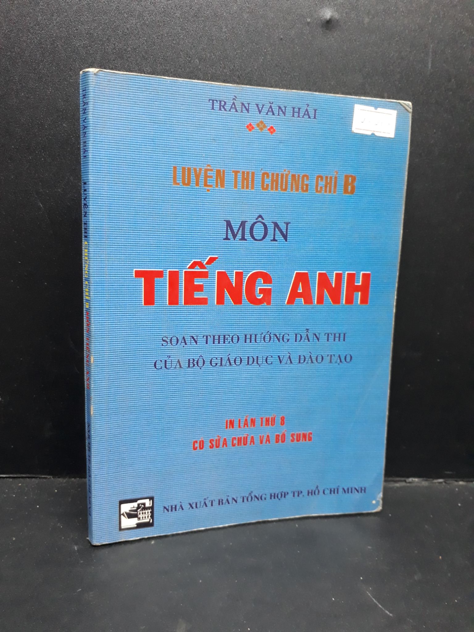 Luyện thi chứng chỉ B môn Tiếng Anh mới 70% bẩn bìa, ố, highlight, chữ viết 2006 1410 Trần Văn Hải Tiếng Anh (SL có thể đặt: 1 Cuốn) - SÁCH ĐẠI HỌC
