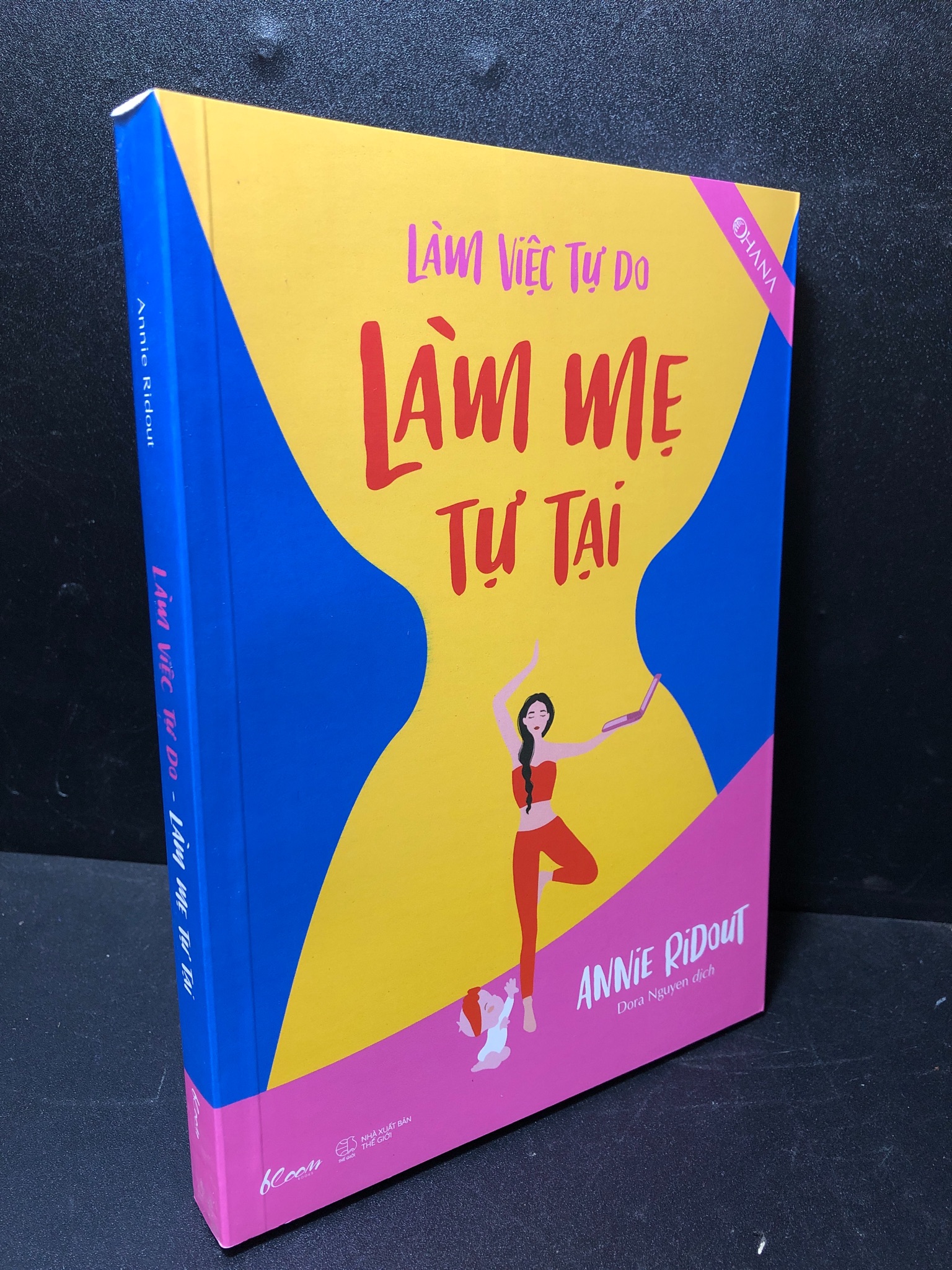 Làm việc tự do - làm mẹ tự tại Annie Ridout 2021 mới 90% 2511 Sách tư duy, kỹ năng sống (SL có thể đặt: 4 Cuốn) - SÁCH ĐẠI HỌC