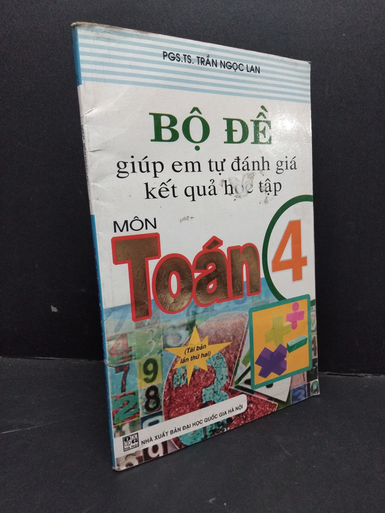 Bộ đề giúp em tự đánh giá kết quả học tập môn toán 4 mới 80% ố nhẹ bẩn bìa 2016 1710 PGS.TS. Trần Ngọc Lan Sách chuyên môn (SL có thể đặt: 1 Cuốn) - SÁCH ĐẠI HỌC