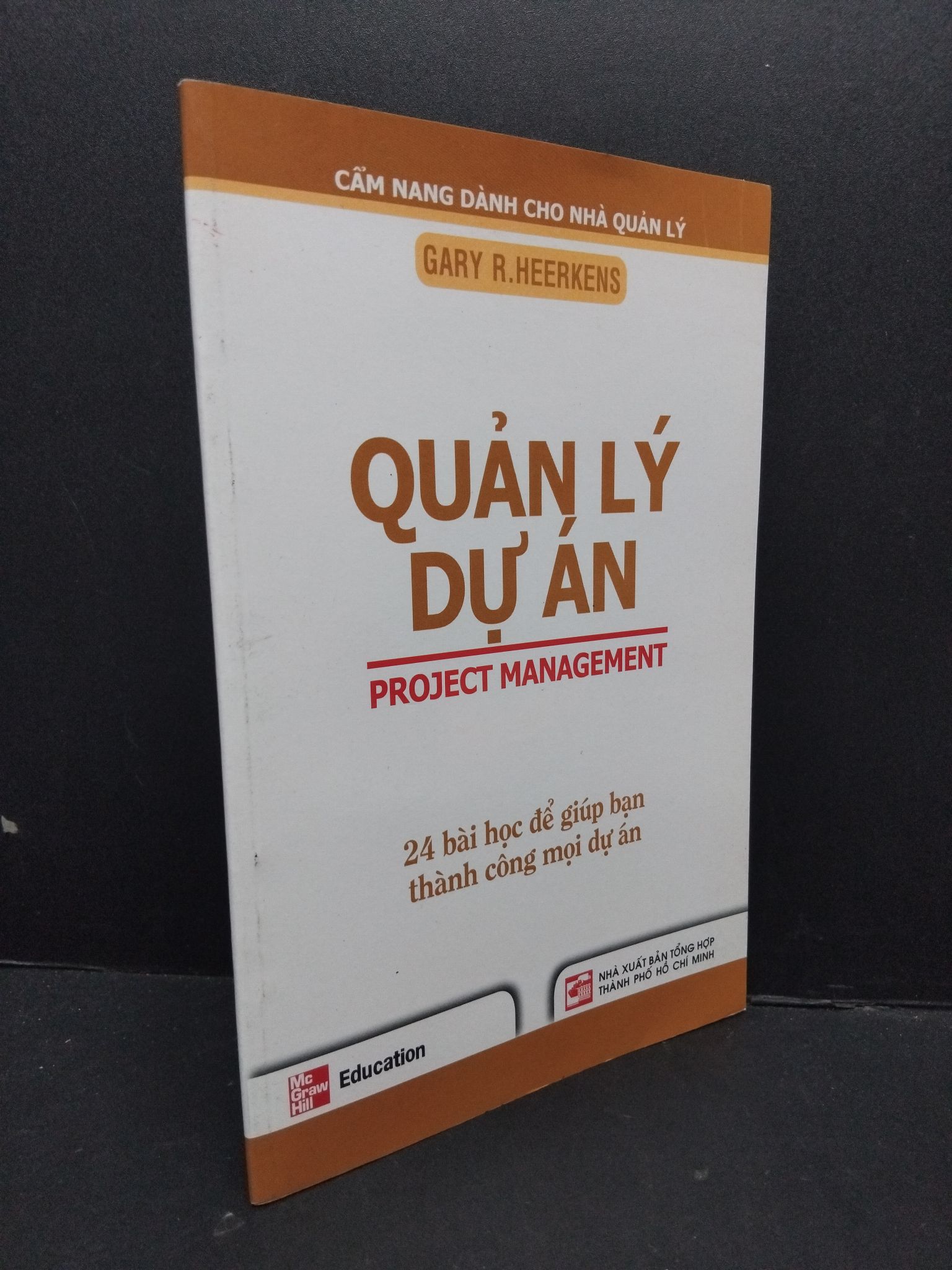 Quản lý dự án mới 80% ố bẩn nhẹ 2008 2809 Gary R. Heerkens Quản trị, lãnh đạo (SL có thể đặt: 1 Cuốn) - SÁCH ĐẠI HỌC